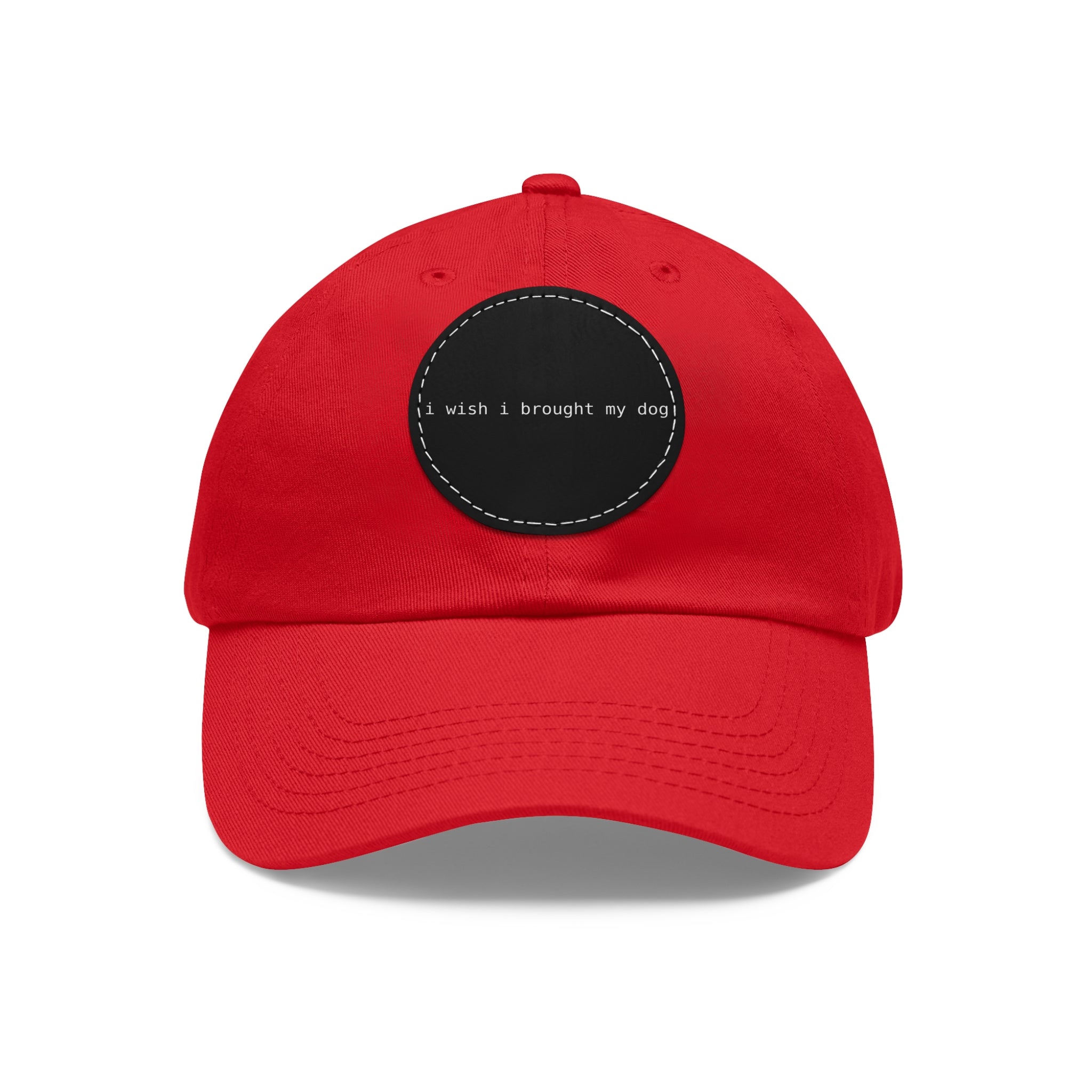 I Wish I Brought My Dog Dad Hat with Leather Patch (Round) -- Funny Hat for Dog Lovers
