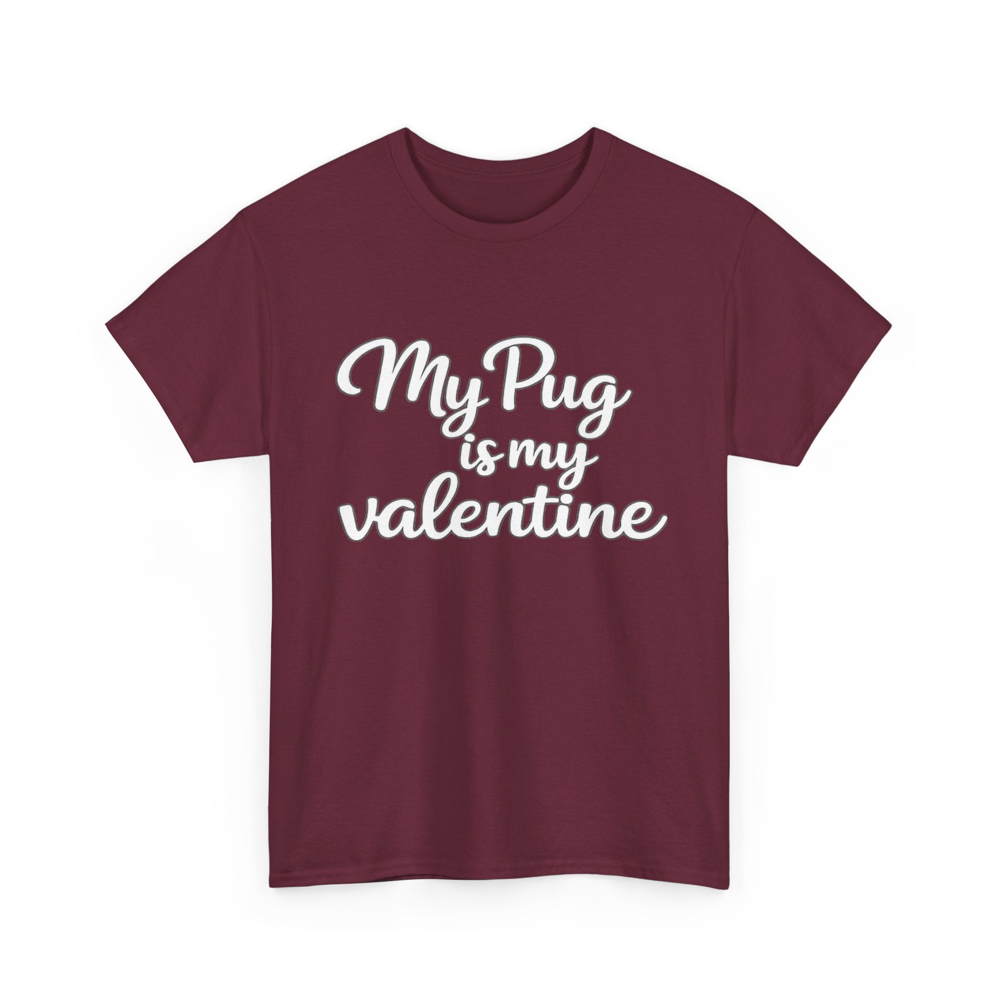 My Pug Is My Valentine T-Shirt (White) — Funny Valentine's Day Shirt for Dog Lovers