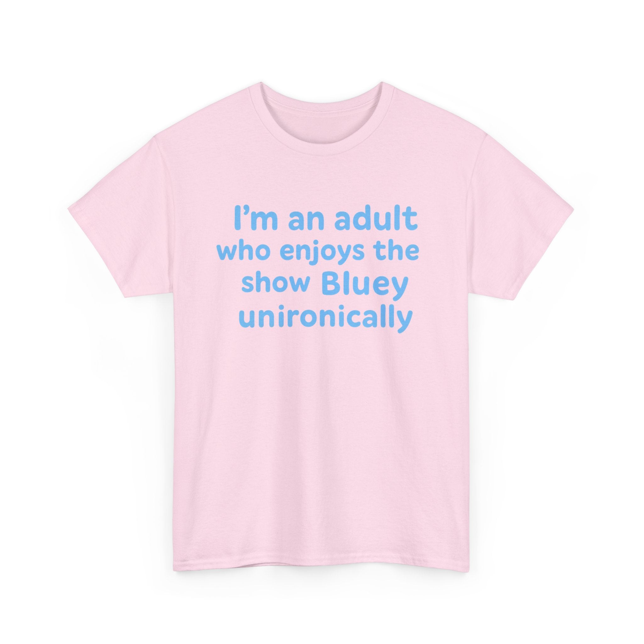 I'm An Adult Who Enjoys The Show Bluey Unironically Shirt -- Funny Shirt for Dog and Bluey Lovers