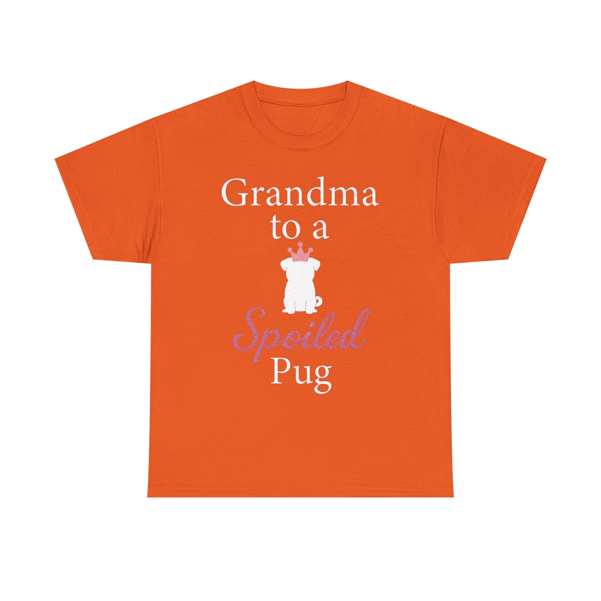 Grandma to a Spoiled Pug T-Shirt — Funny Shirt for Dog Lovers