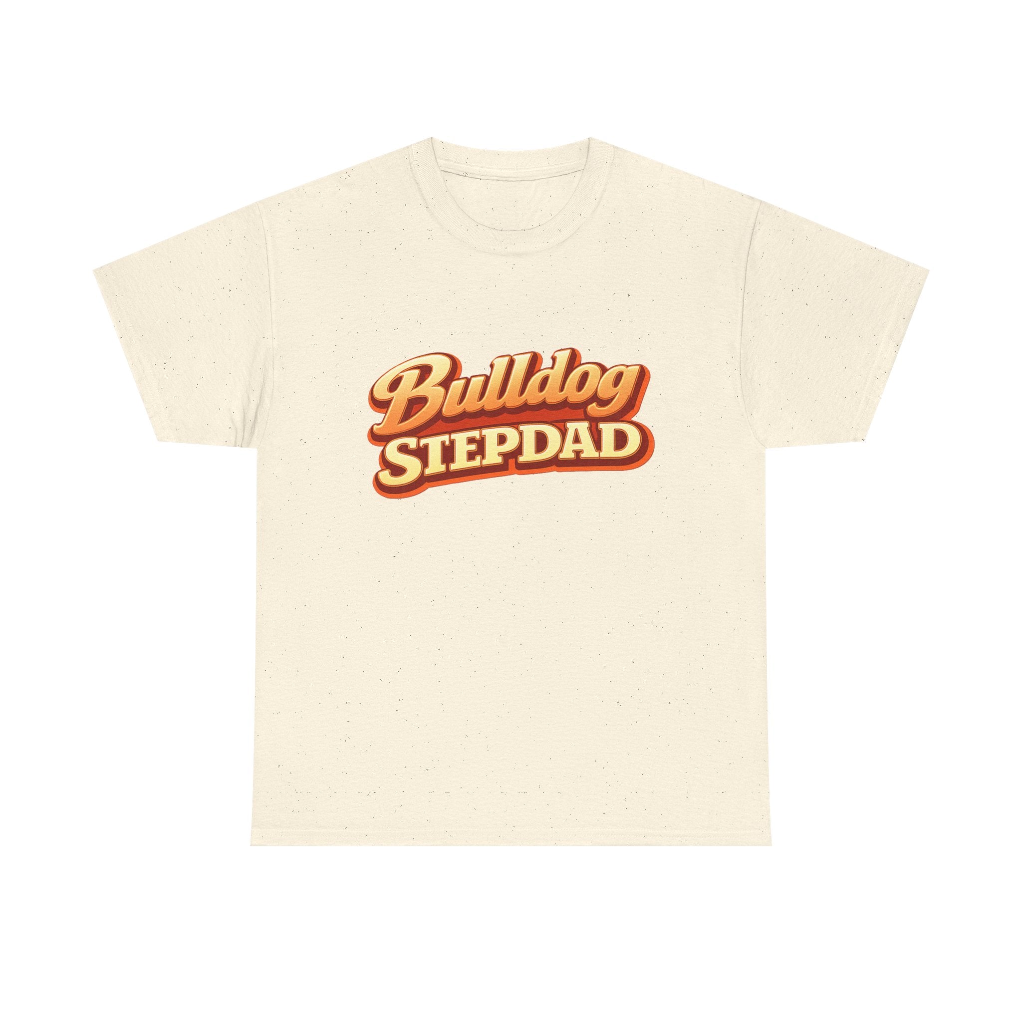 Bulldog Stepdad T-Shirt — Funny Shirt for Dog Lovers