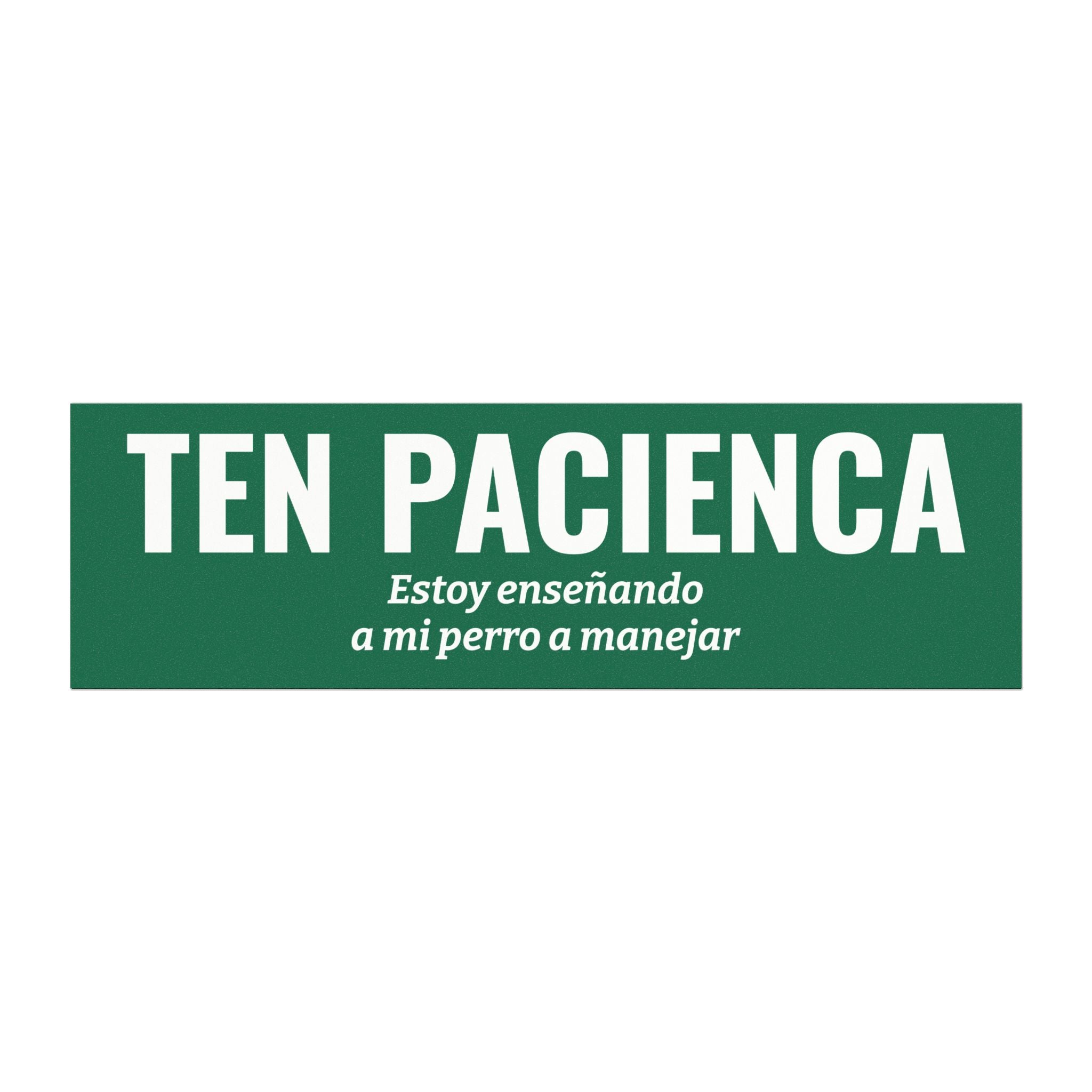 Ten Pacienca Bumper Magnet -- Funny Car Decal for Dog Lovers