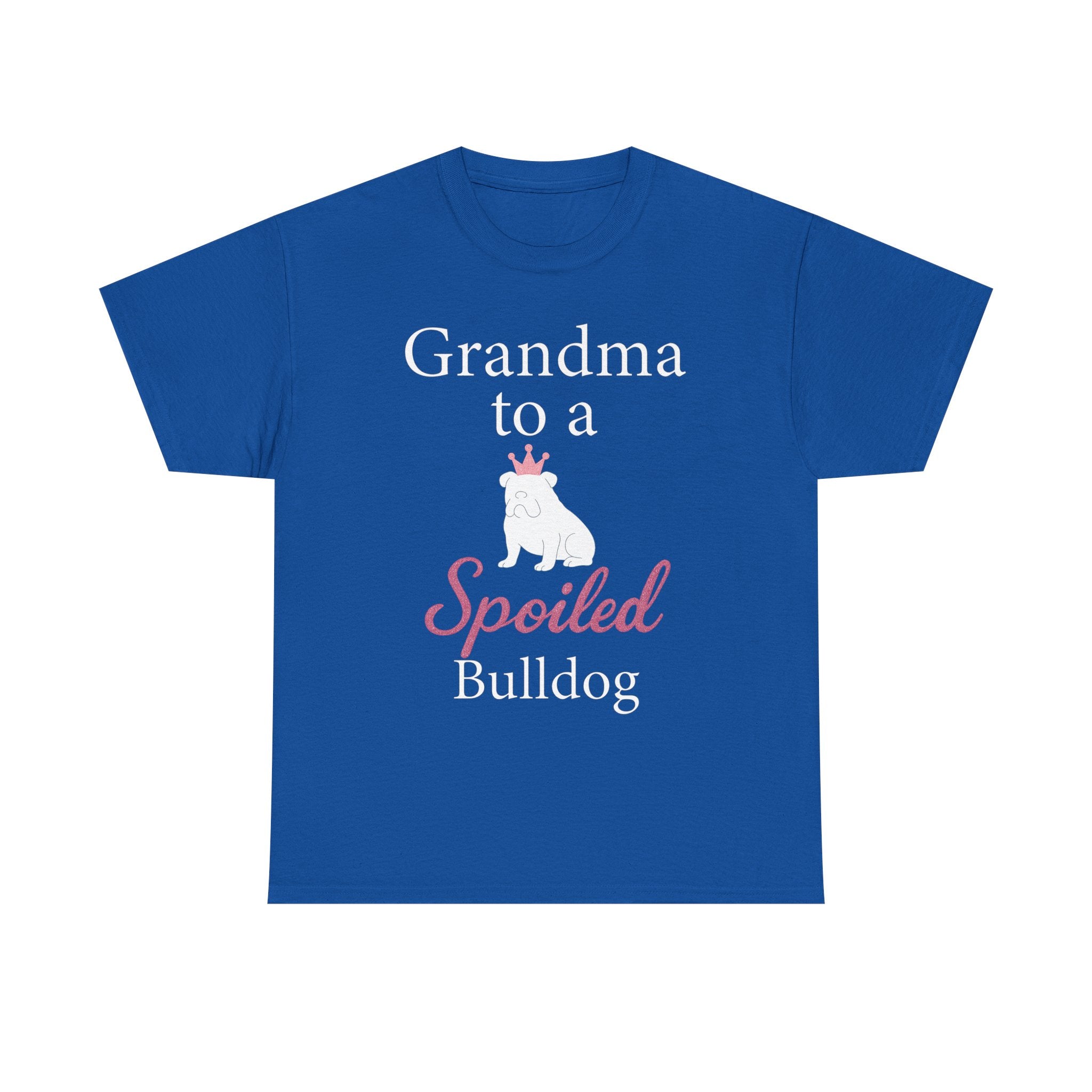 Grandma to a Spoiled Bulldog T-Shirt — Funny Shirt for Dog Lovers