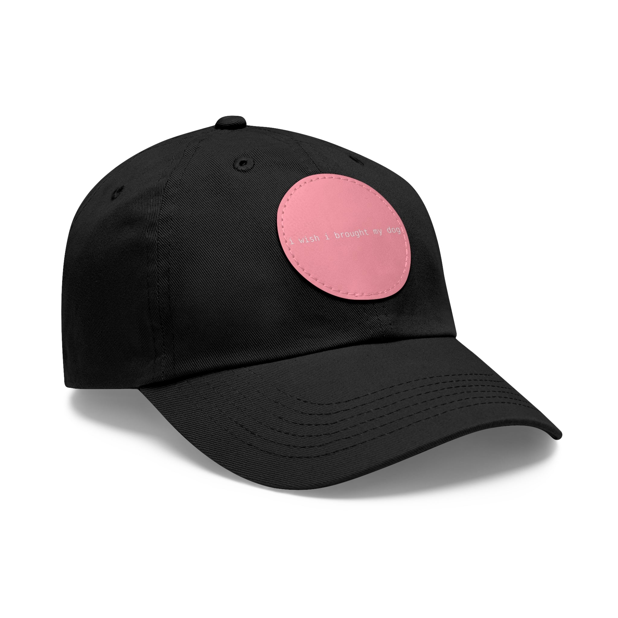 I Wish I Brought My Dog Dad Hat with Leather Patch (Round) -- Funny Hat for Dog Lovers