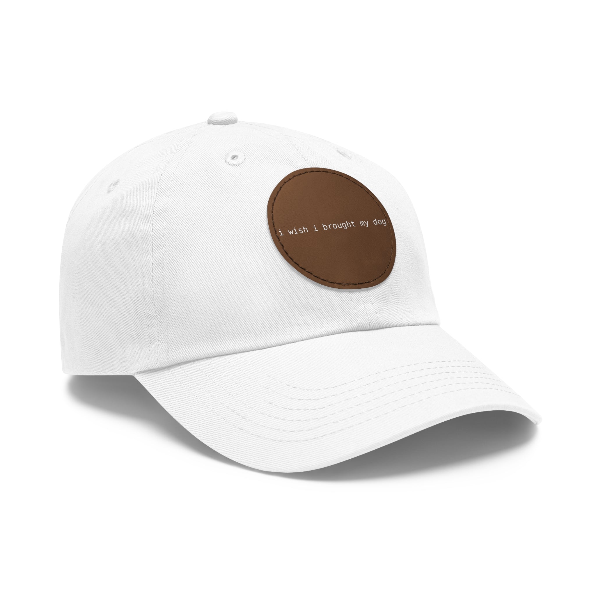 I Wish I Brought My Dog Dad Hat with Leather Patch (Round) -- Funny Hat for Dog Lovers