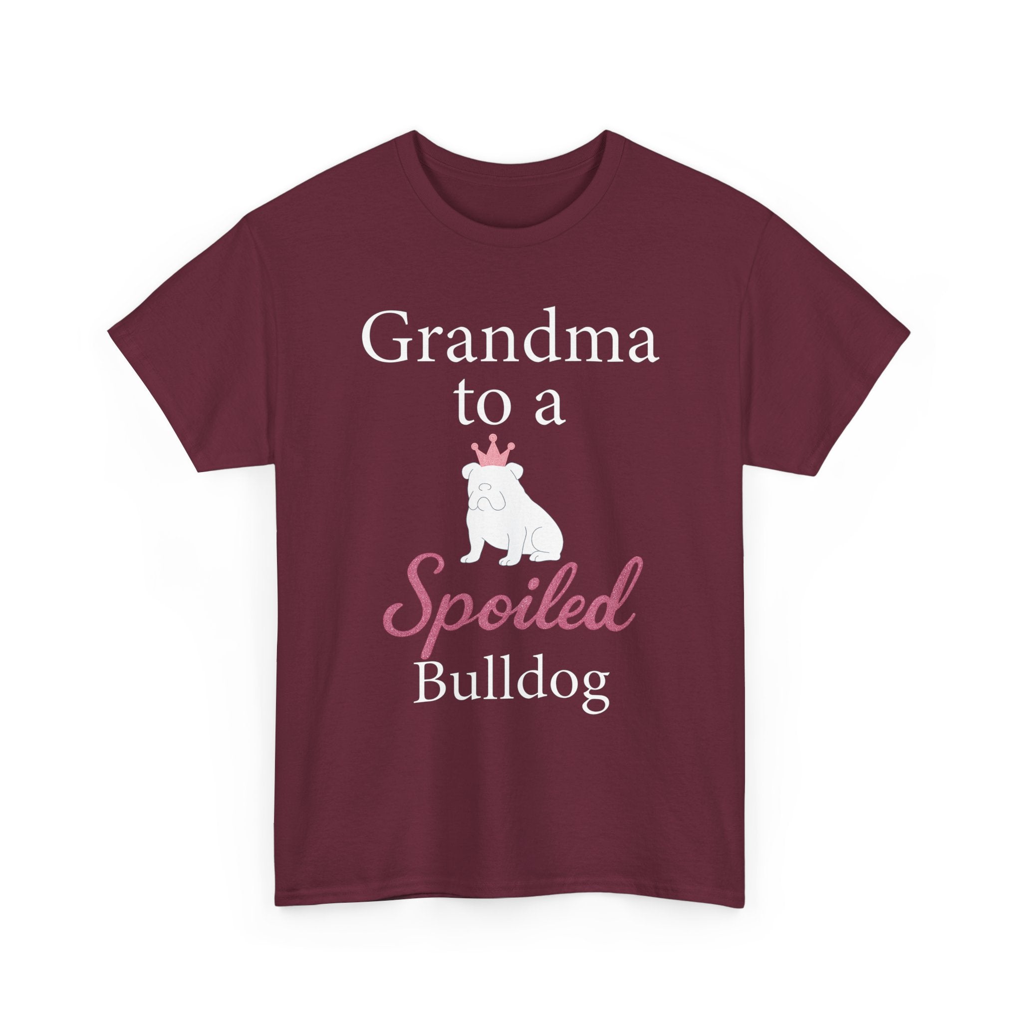 Grandma to a Spoiled Bulldog T-Shirt — Funny Shirt for Dog Lovers