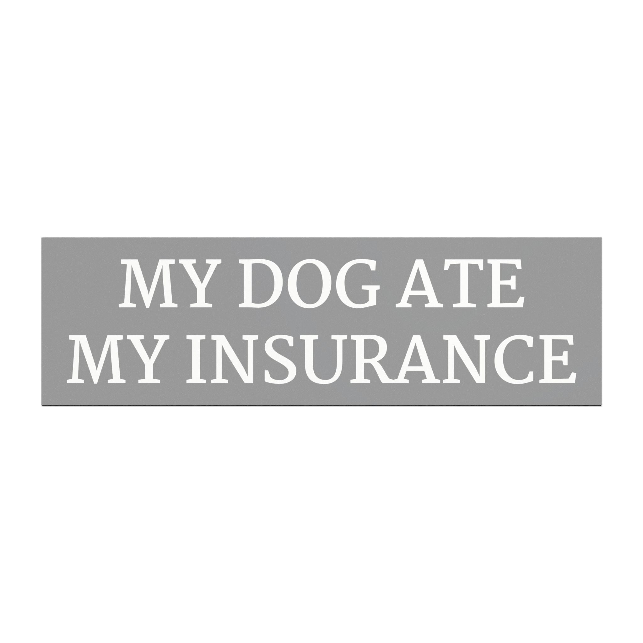 My Dog Ate My Insurance Bumper Magnet