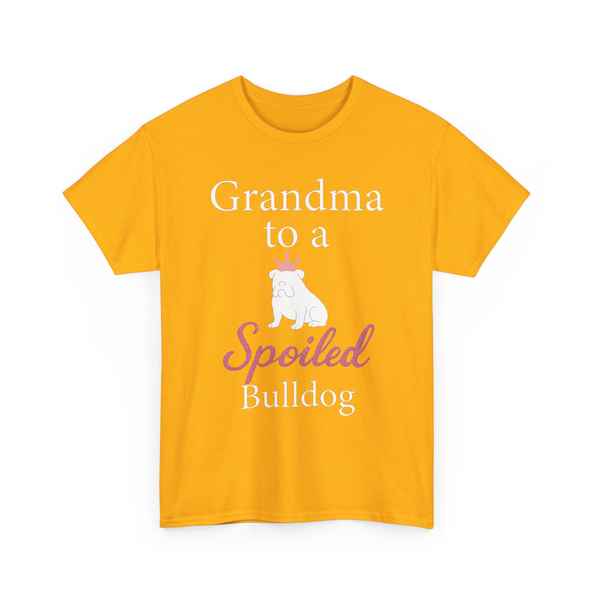 Grandma to a Spoiled Bulldog T-Shirt — Funny Shirt for Dog Lovers