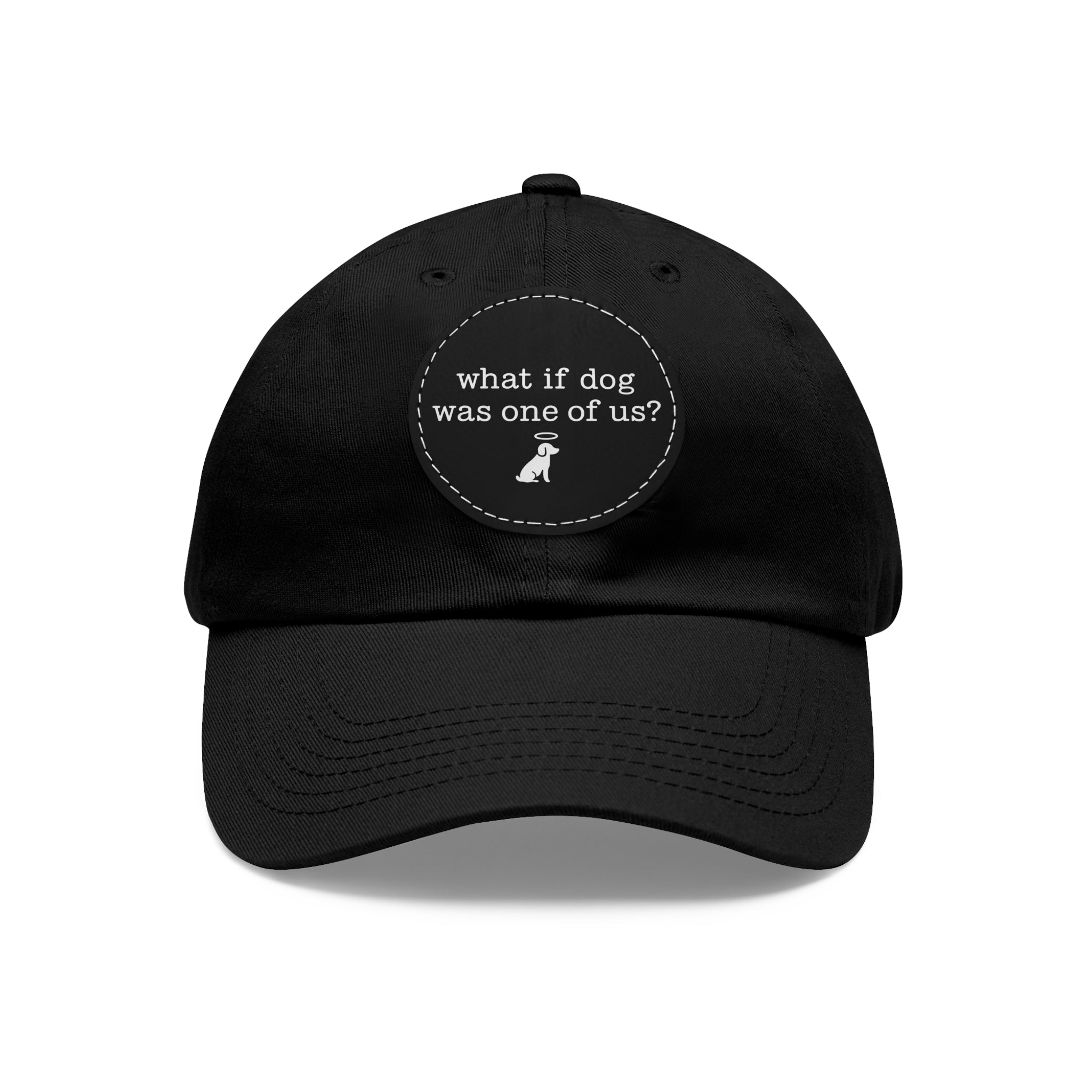 What If Dog Was One Of Us? Dad Hat with Leather Patch (Round)