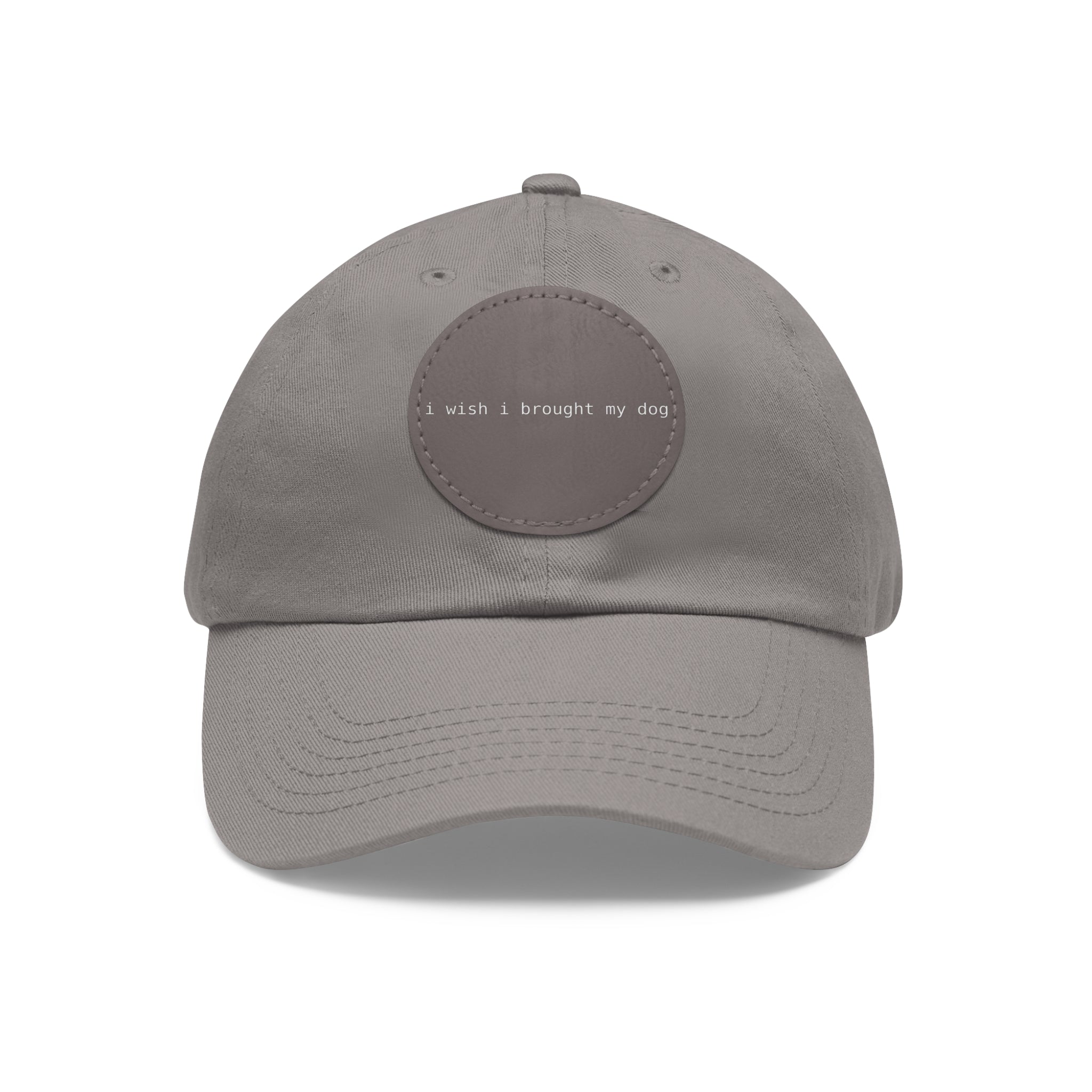 I Wish I Brought My Dog Dad Hat with Leather Patch (Round) -- Funny Hat for Dog Lovers
