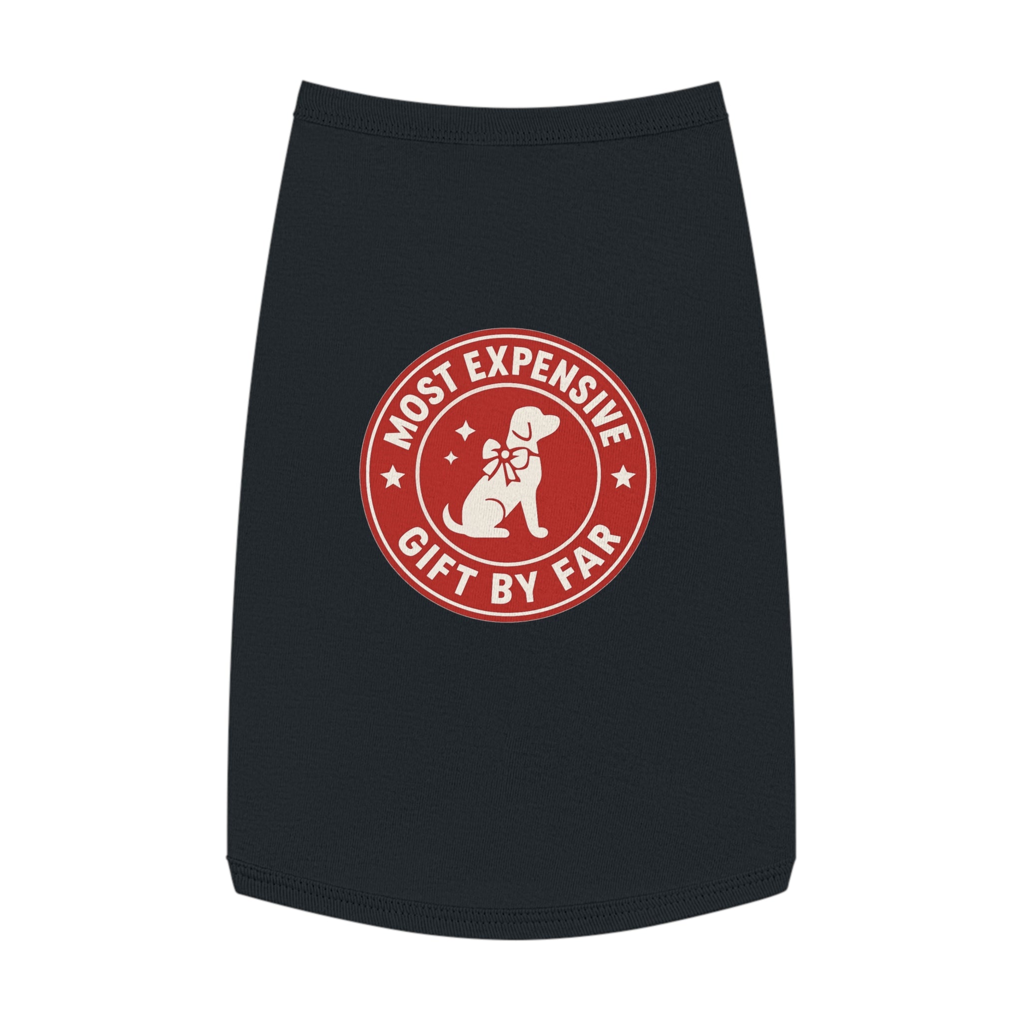 Most Expensive Gift by Far Dog Tank Top -- Funny Christmas Apparel for Dogs