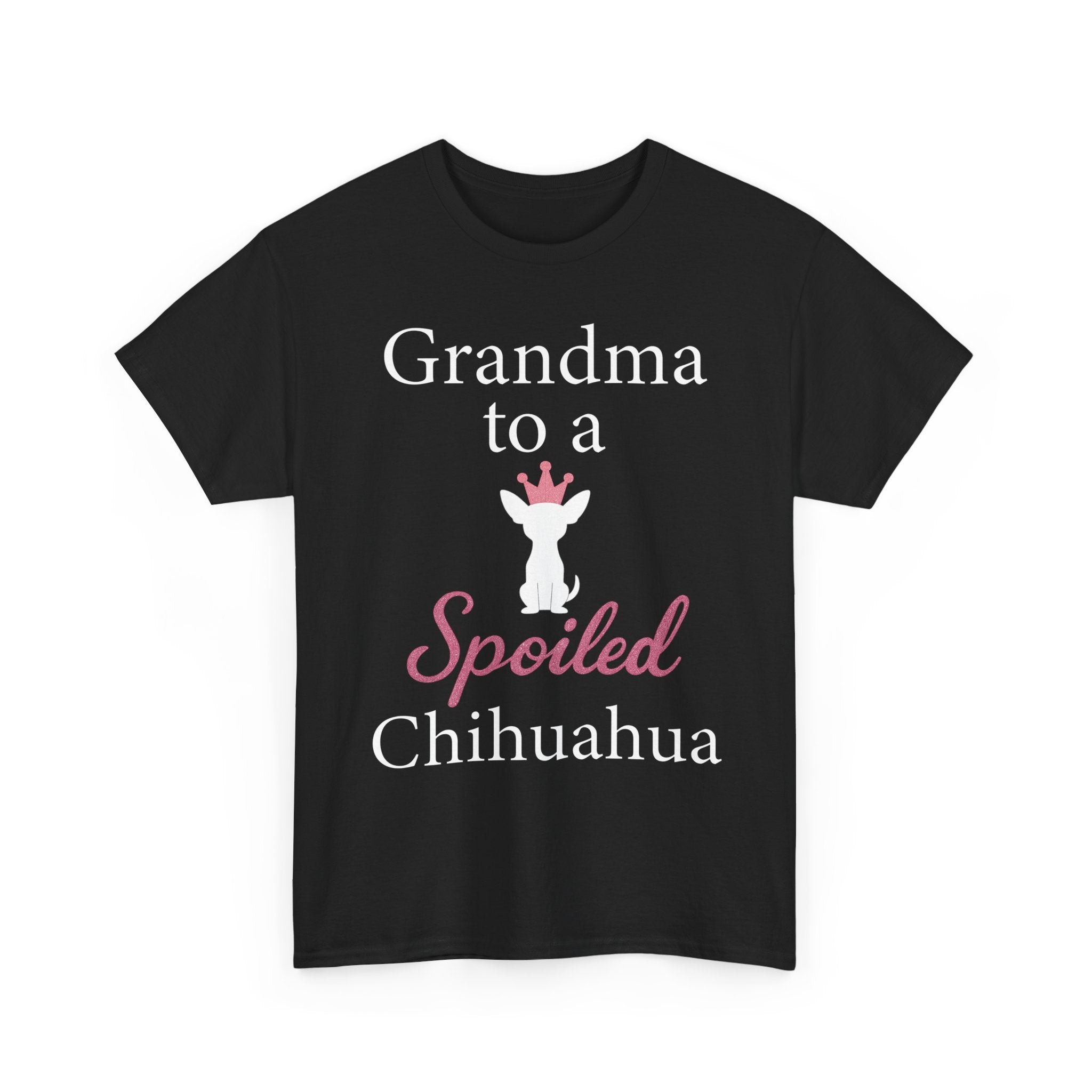 Grandma to a Spoiled Chihuahua T-Shirt — Funny Shirt for Dog Lovers