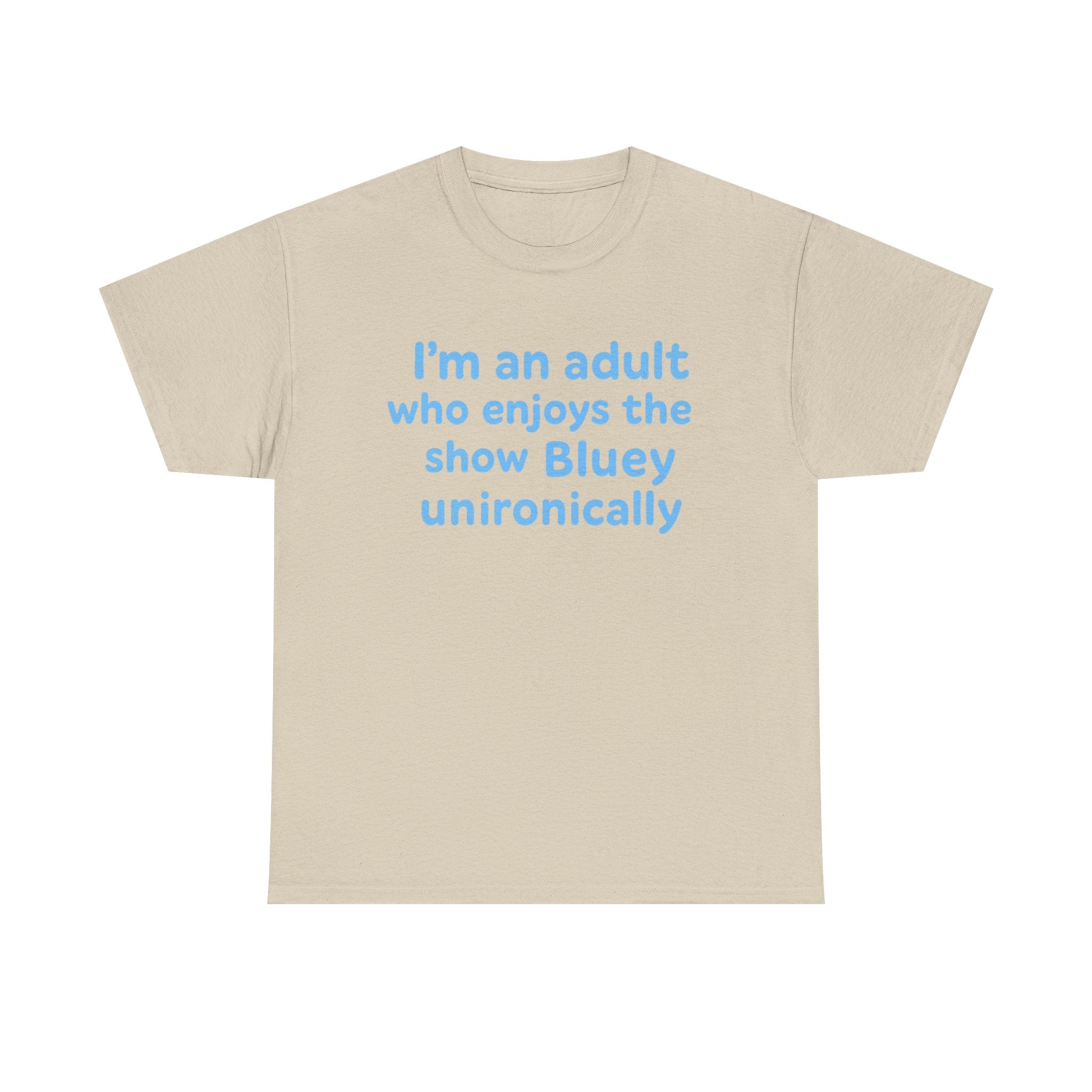 I'm An Adult Who Enjoys The Show Bluey Unironically Shirt -- Funny Shirt for Dog and Bluey Lovers