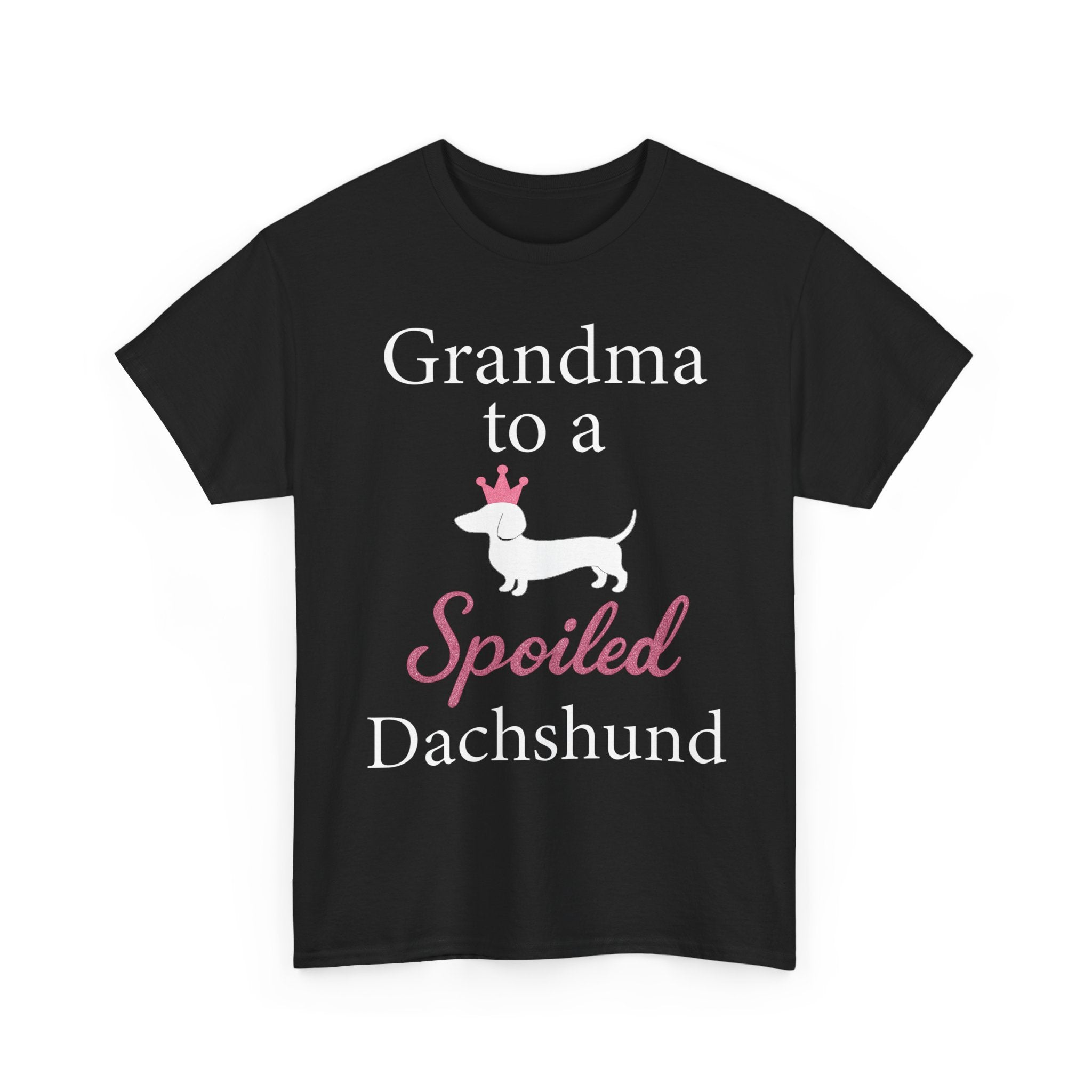 Grandma to a Spoiled Dachshund T-Shirt — Funny Shirt for Dog Lovers