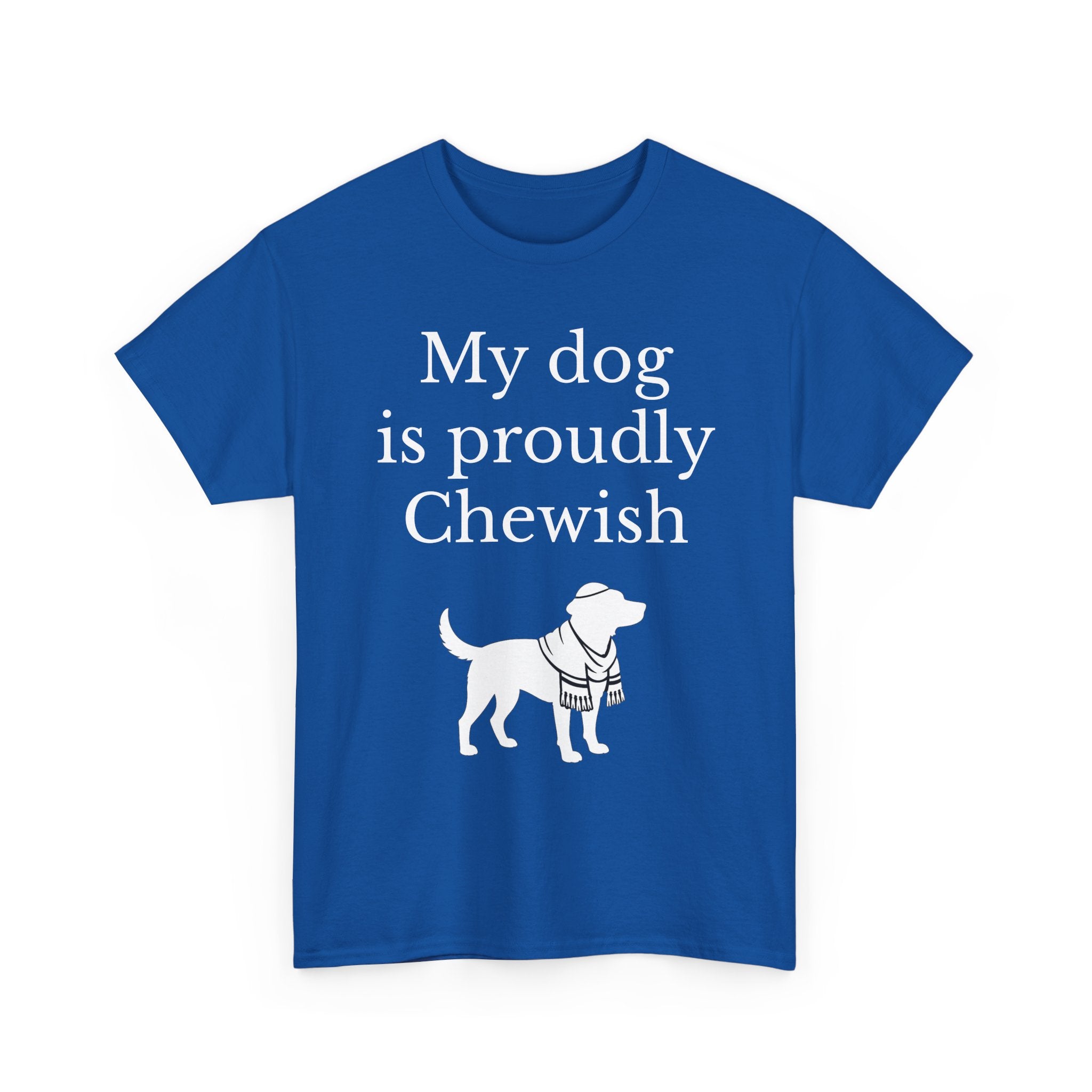 My Dog is Proudly Chewish T-Shirt — Funny Shirt for Dog Lovers