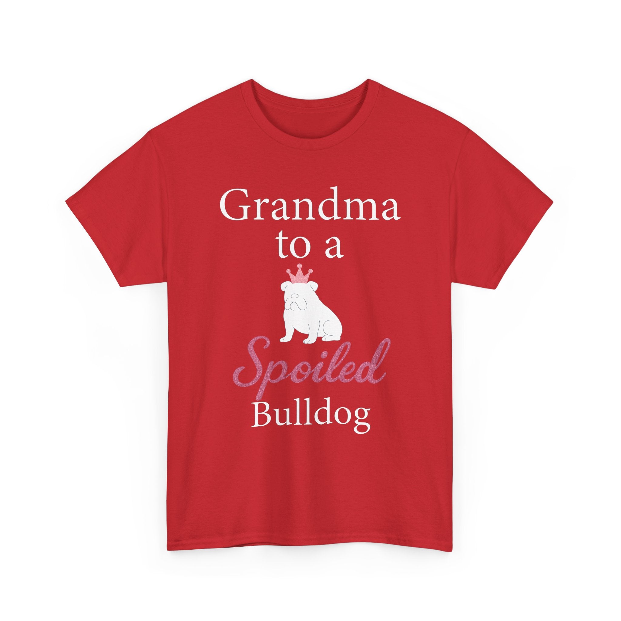 Grandma to a Spoiled Bulldog T-Shirt — Funny Shirt for Dog Lovers