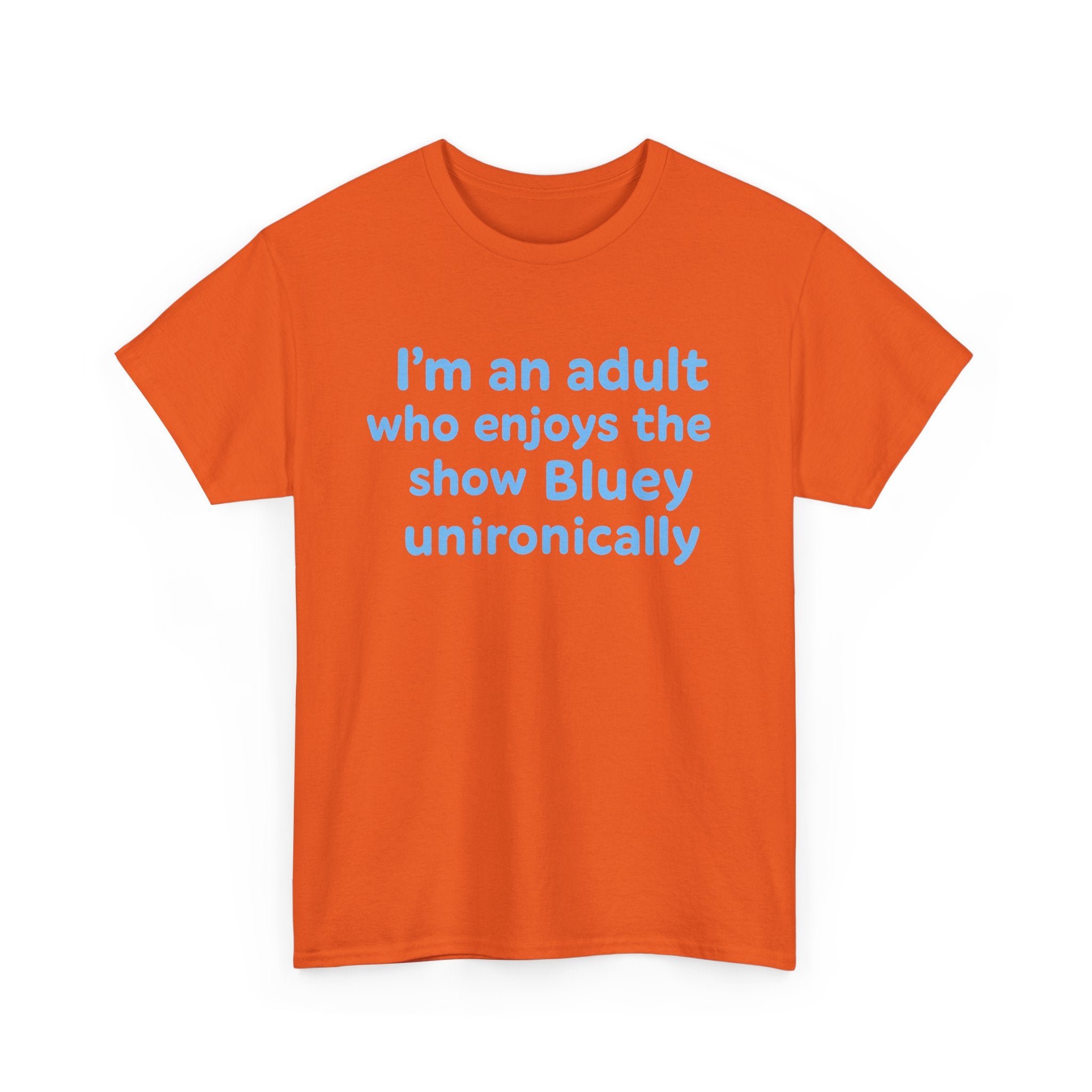 I'm An Adult Who Enjoys The Show Bluey Unironically Shirt -- Funny Shirt for Dog and Bluey Lovers