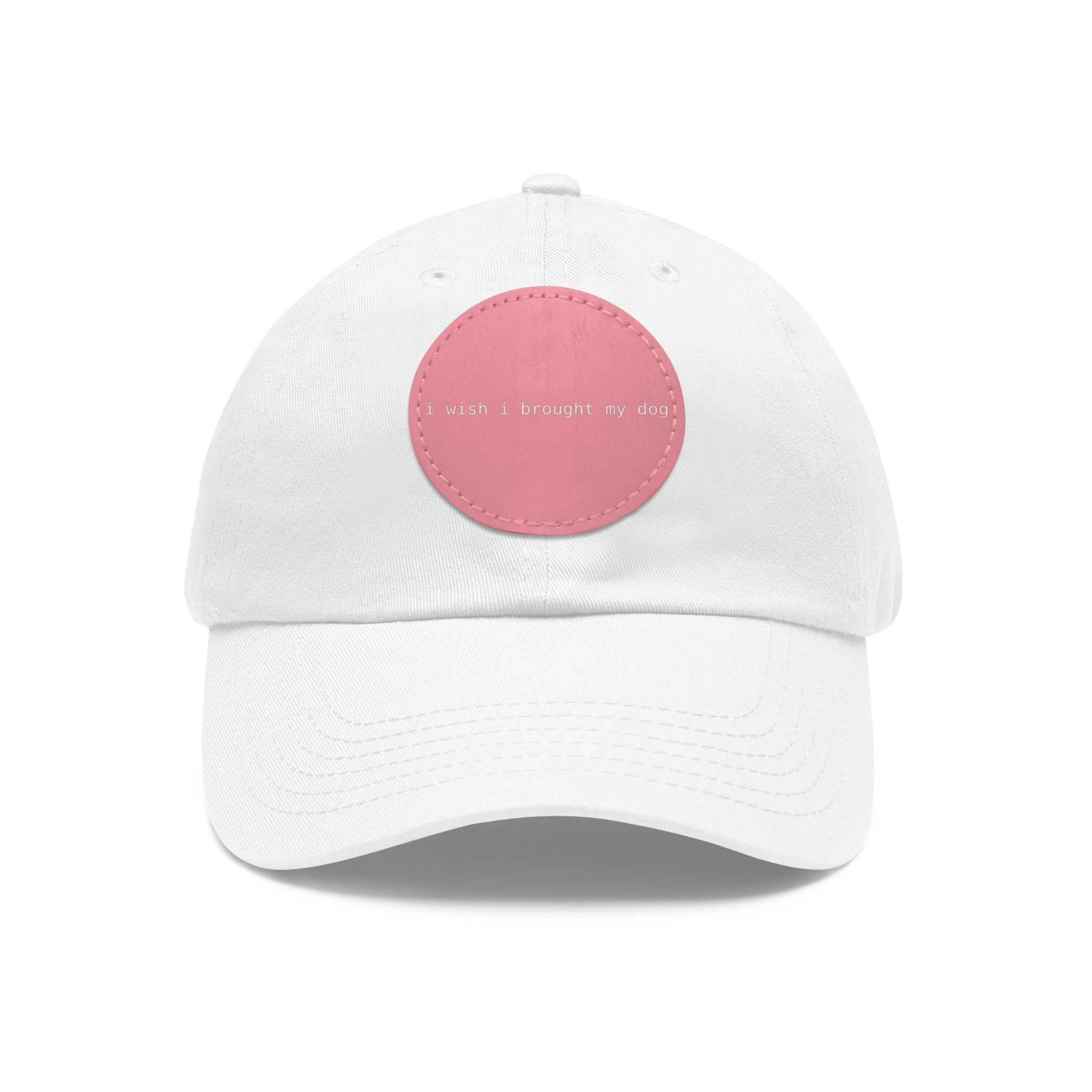 I Wish I Brought My Dog Dad Hat with Leather Patch (Round) -- Funny Hat for Dog Lovers