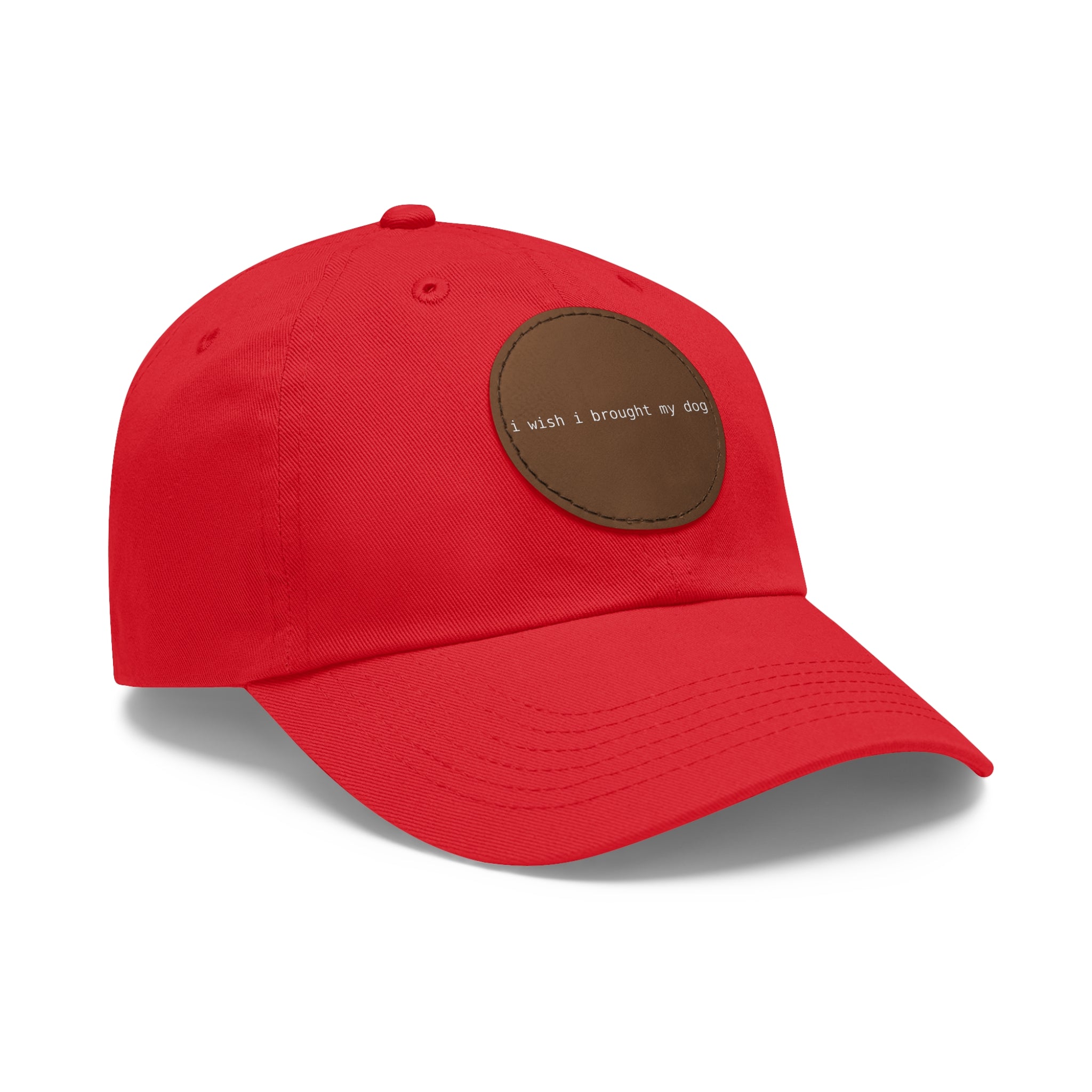 I Wish I Brought My Dog Dad Hat with Leather Patch (Round) -- Funny Hat for Dog Lovers