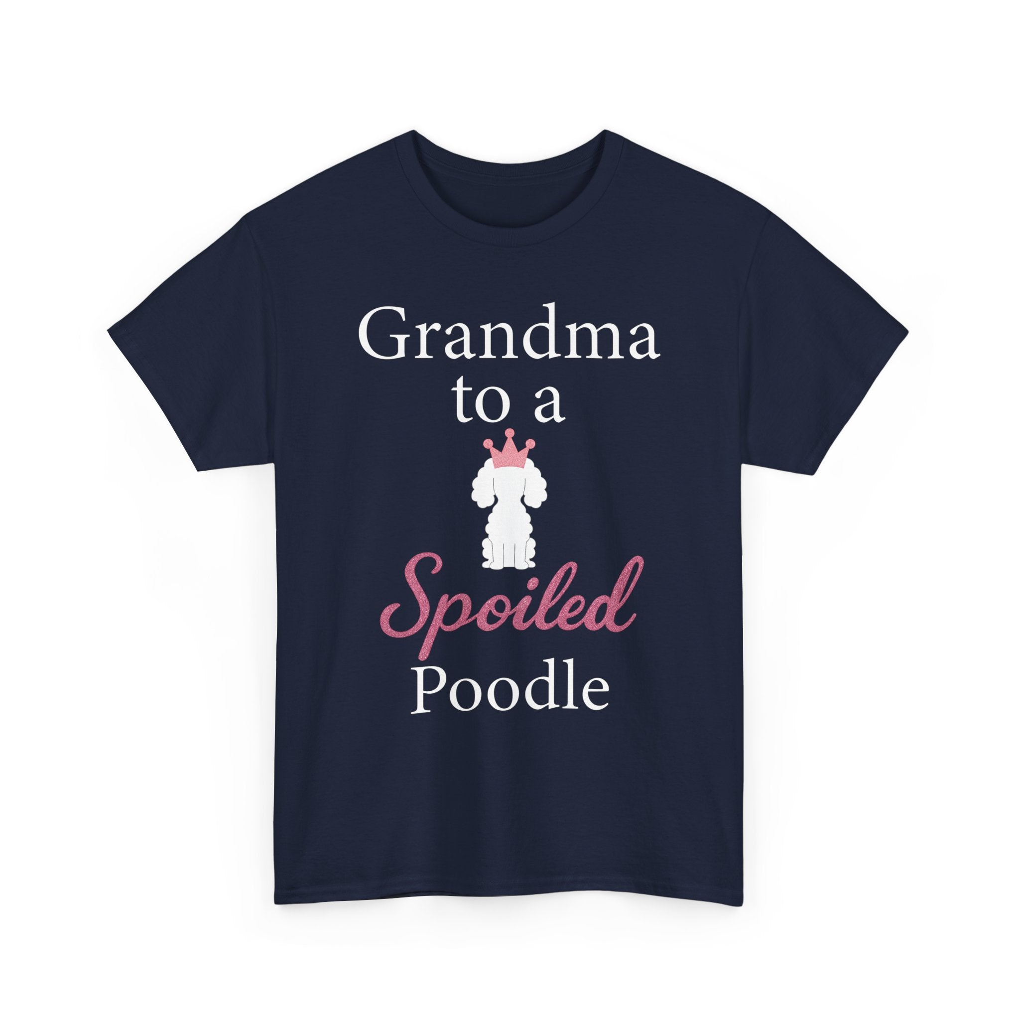 Grandma to a Spoiled Poodle T-Shirt — Funny Shirt for Dog Lovers