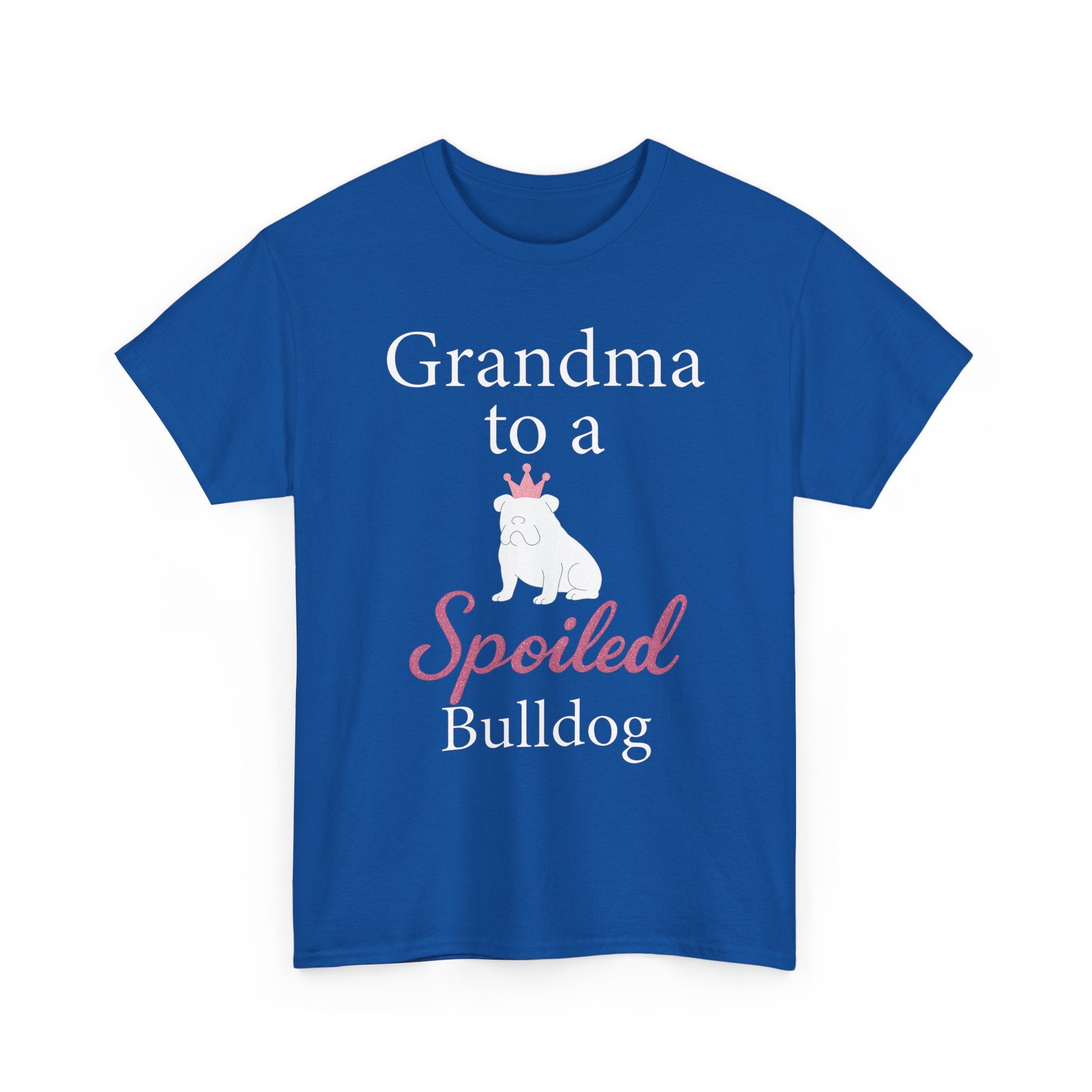 Grandma to a Spoiled Bulldog T-Shirt — Funny Shirt for Dog Lovers