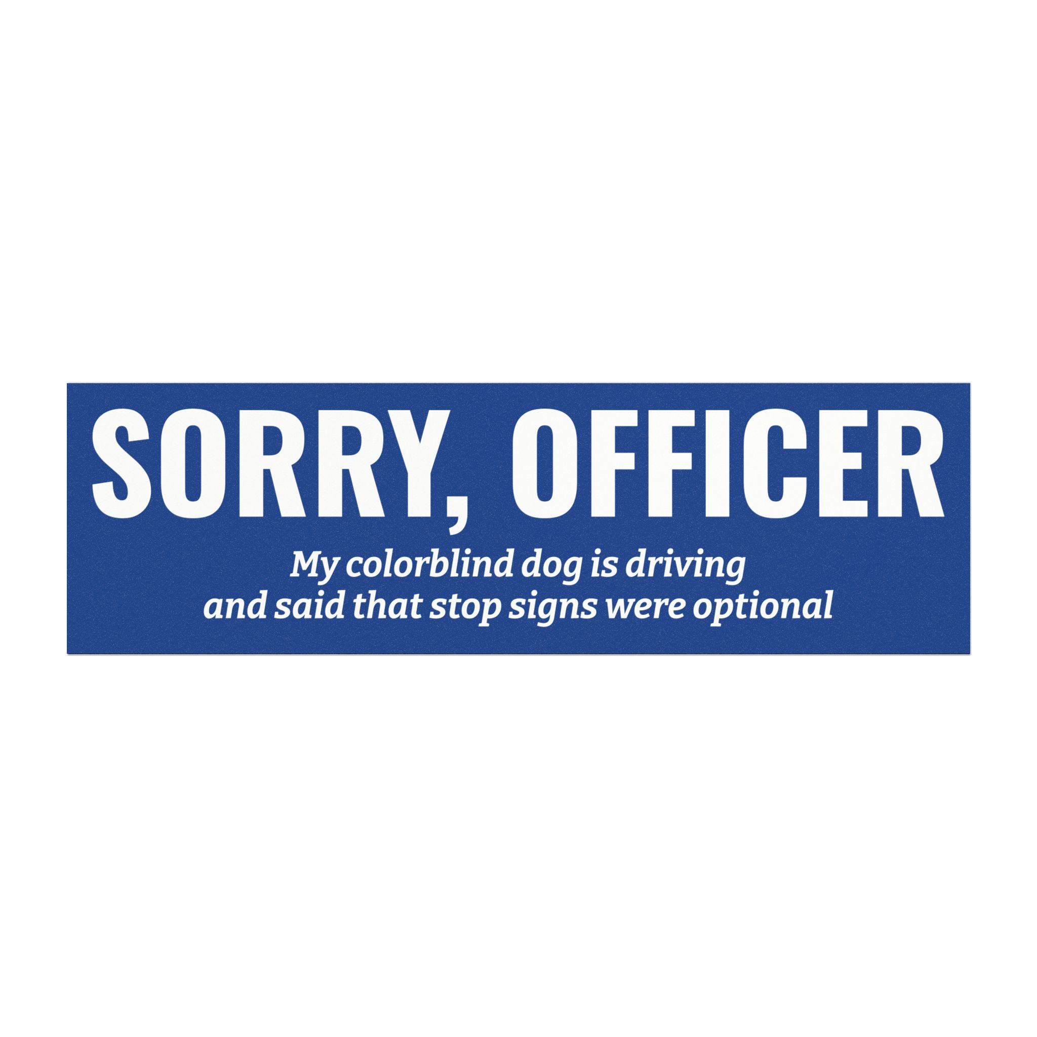 Sorry Officer, My Colorblind Dog Magnet -- Funny Car Decal for Dog Lovers