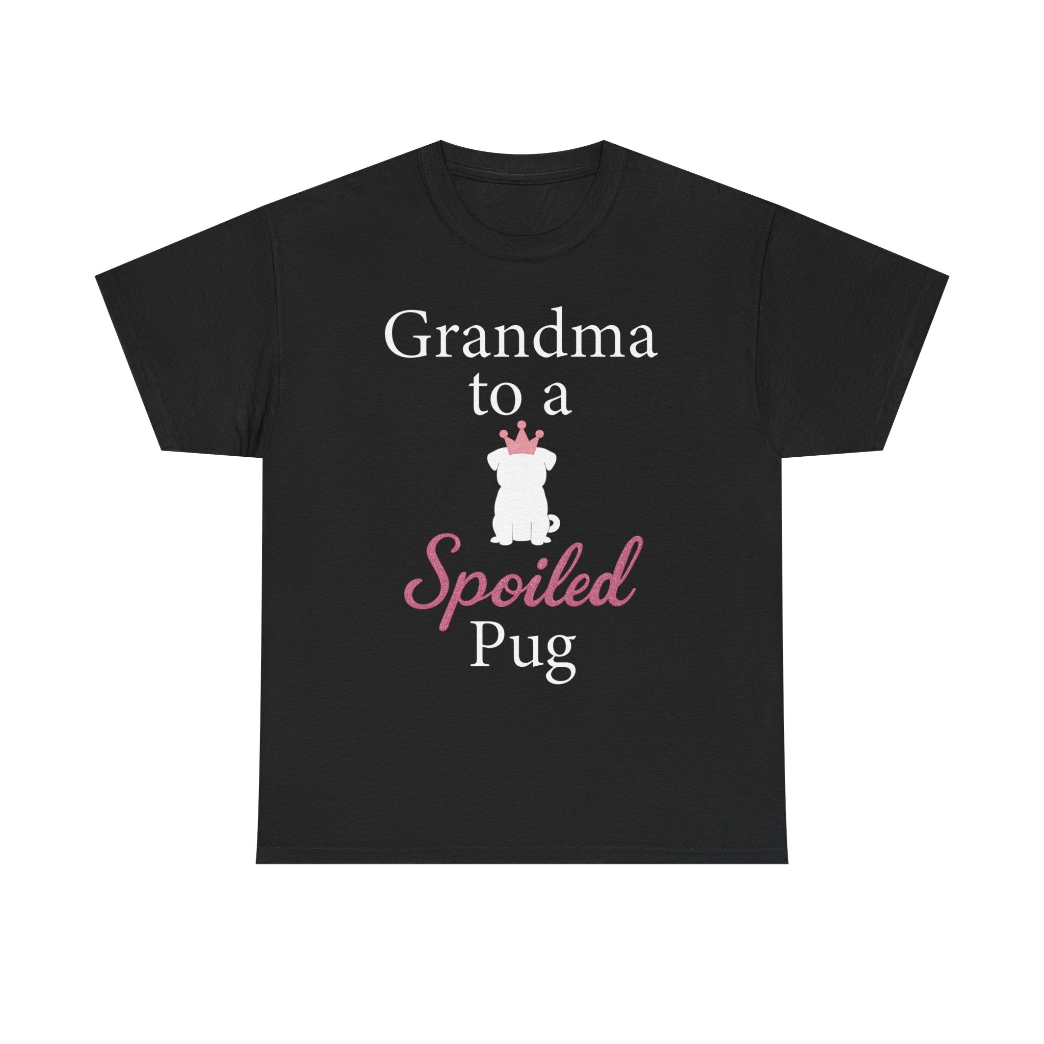 Grandma to a Spoiled Pug T-Shirt — Funny Shirt for Dog Lovers
