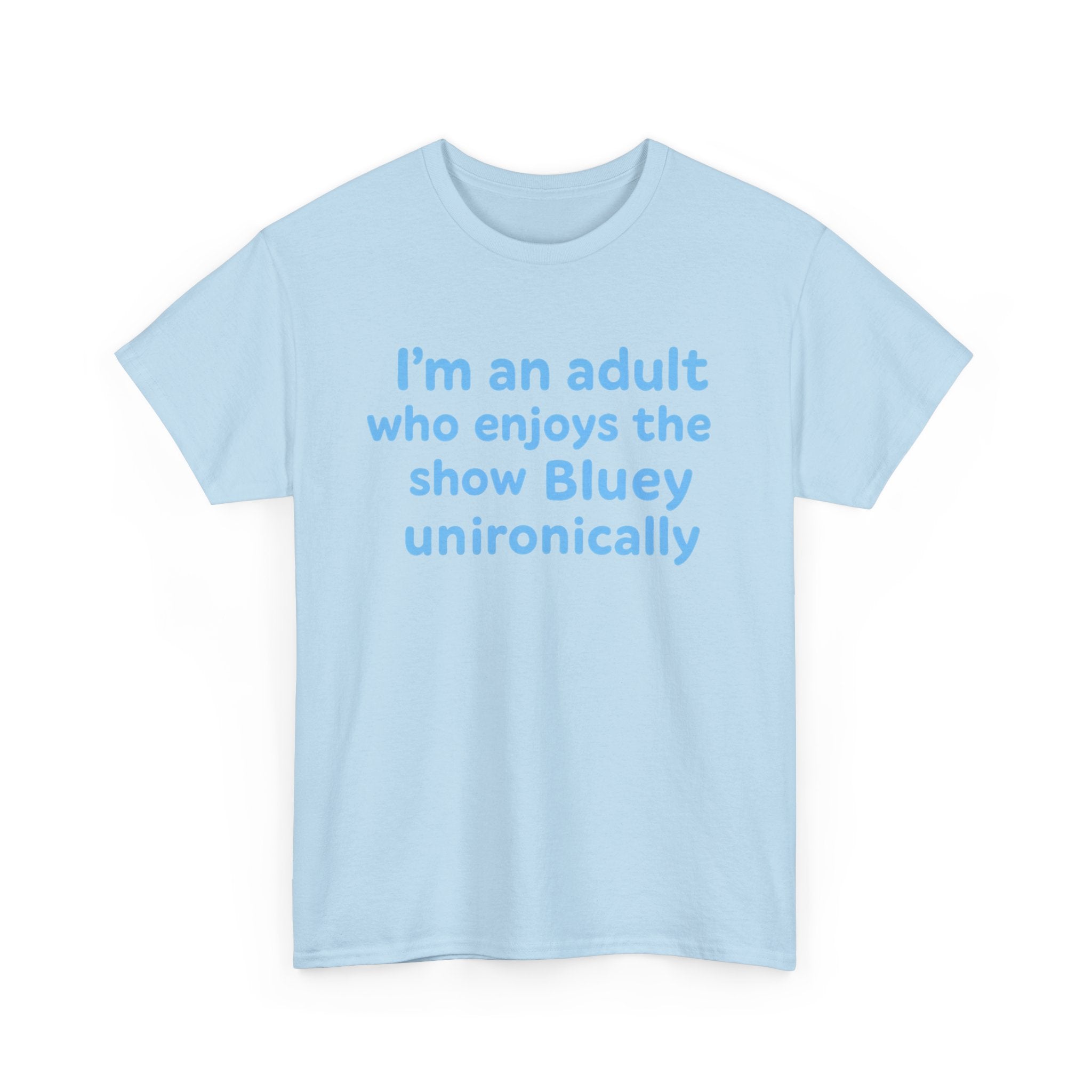 I'm An Adult Who Enjoys The Show Bluey Unironically Shirt -- Funny Shirt for Dog and Bluey Lovers