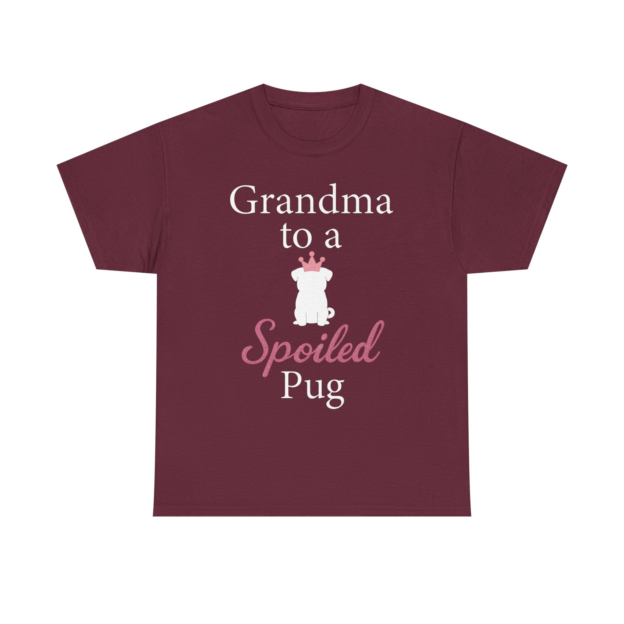 Grandma to a Spoiled Pug T-Shirt — Funny Shirt for Dog Lovers