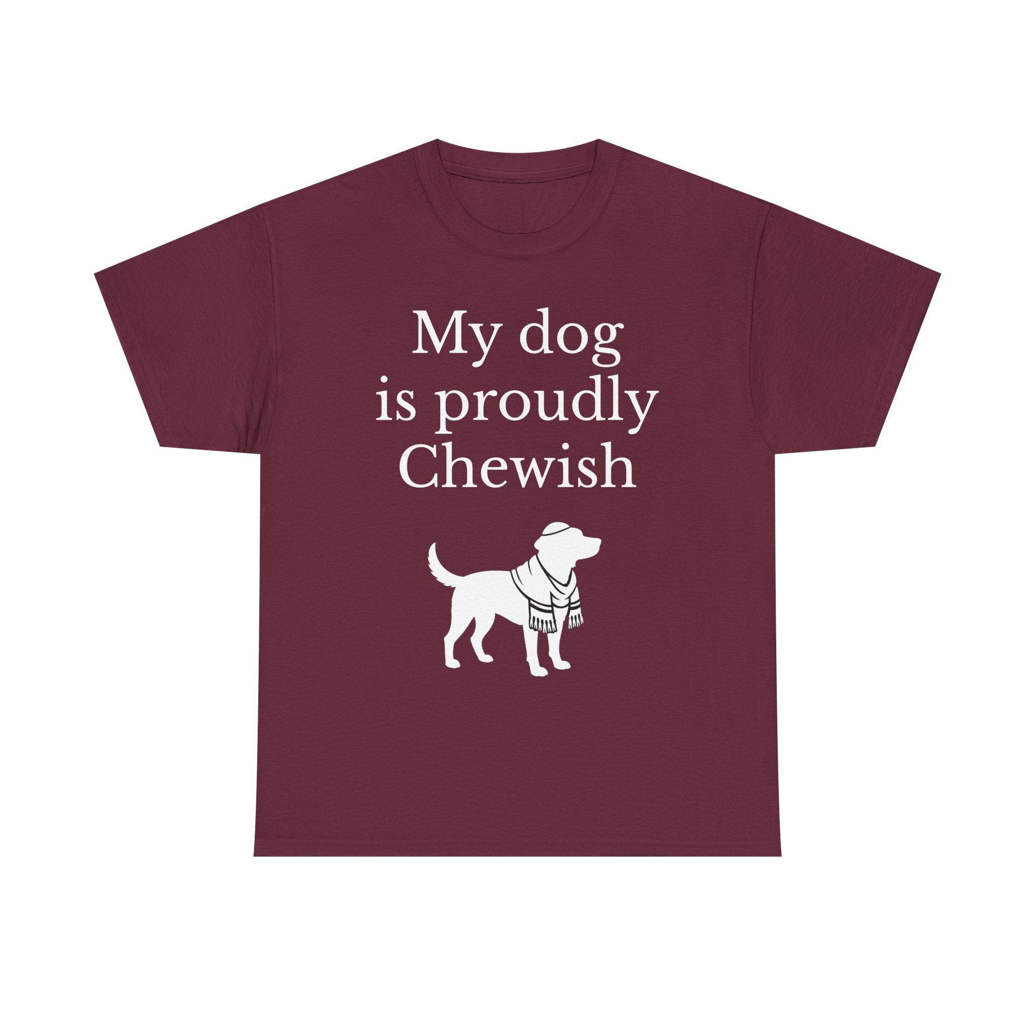 My Dog is Proudly Chewish T-Shirt — Funny Shirt for Dog Lovers