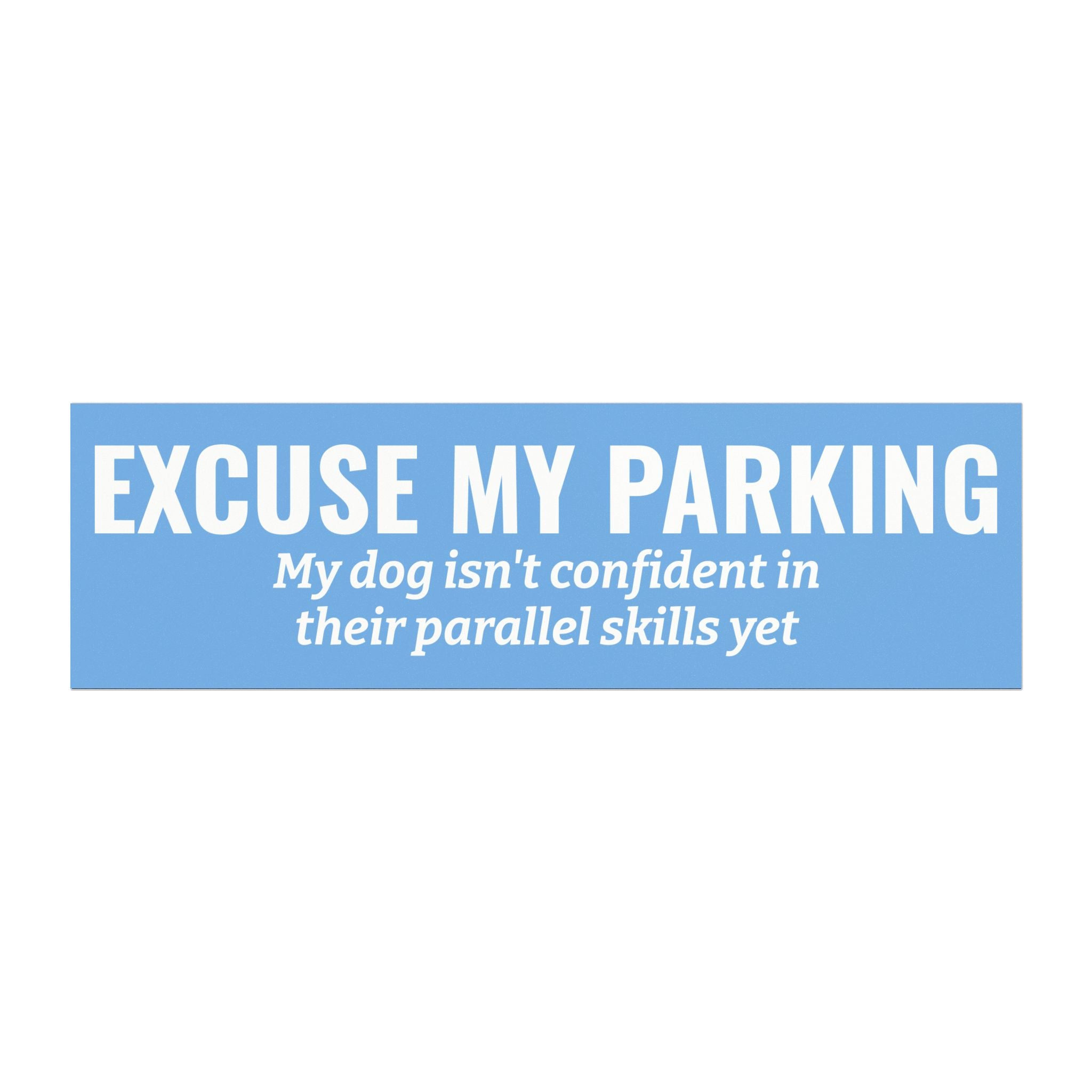 Excuse My Parking Magnet -- Funny Car Decal for Dog Lovers