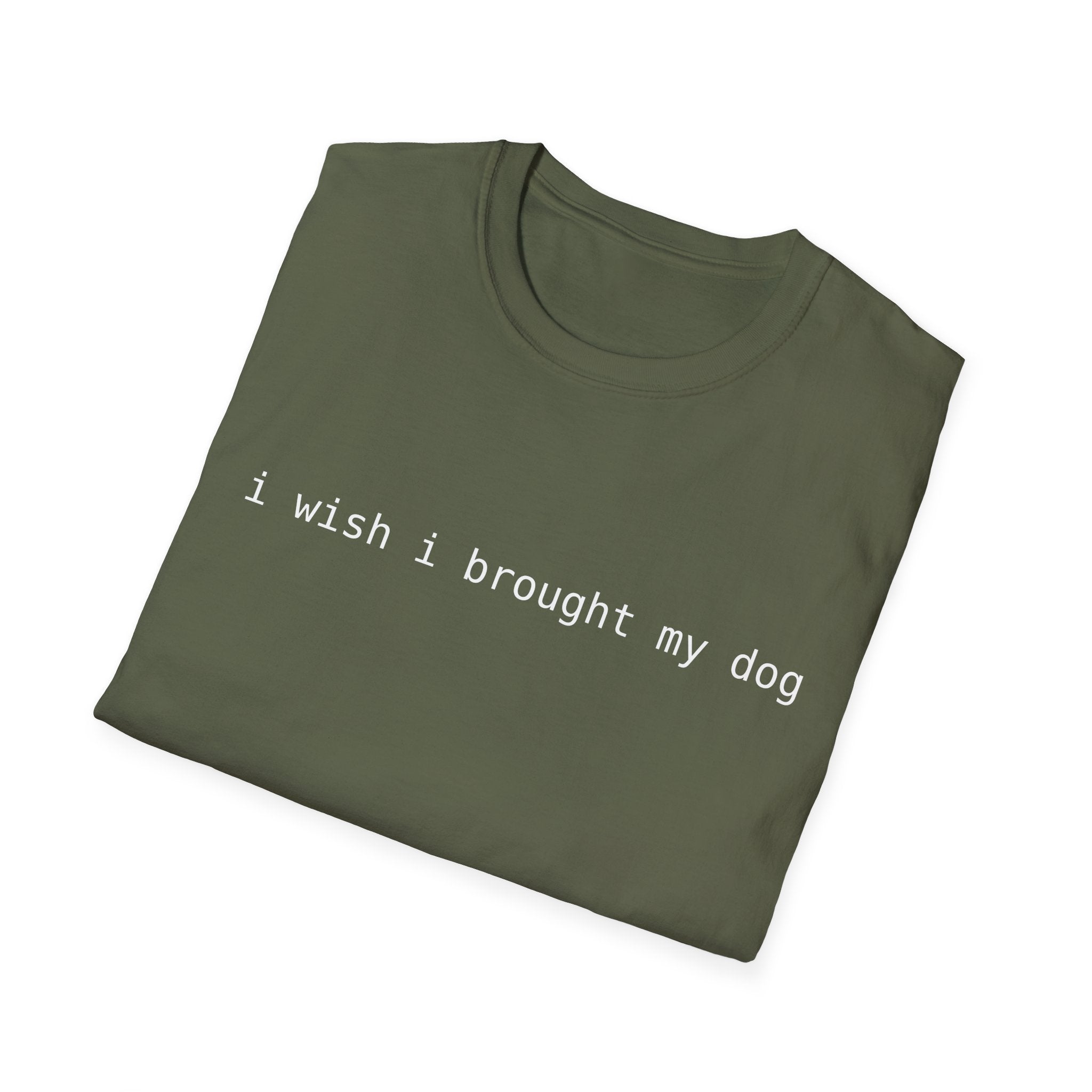 I Wish I Brought My Dog Unisex Softstyle T-Shirt - Funny Shirt for Dog Lovers