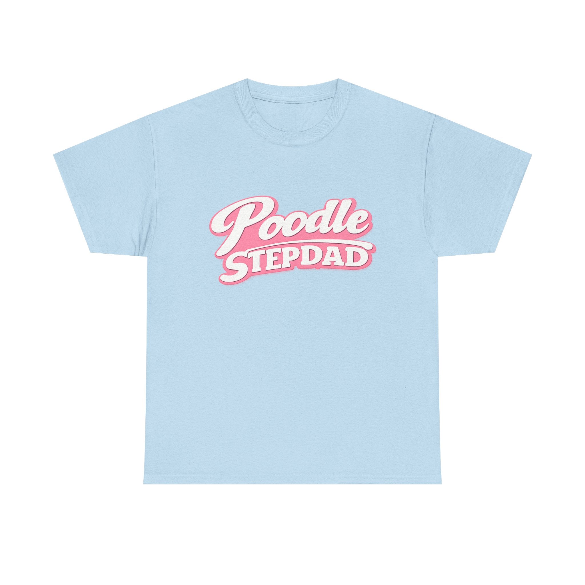 Poodle Stepdad T-Shirt — Funny Shirt for Dog Lovers