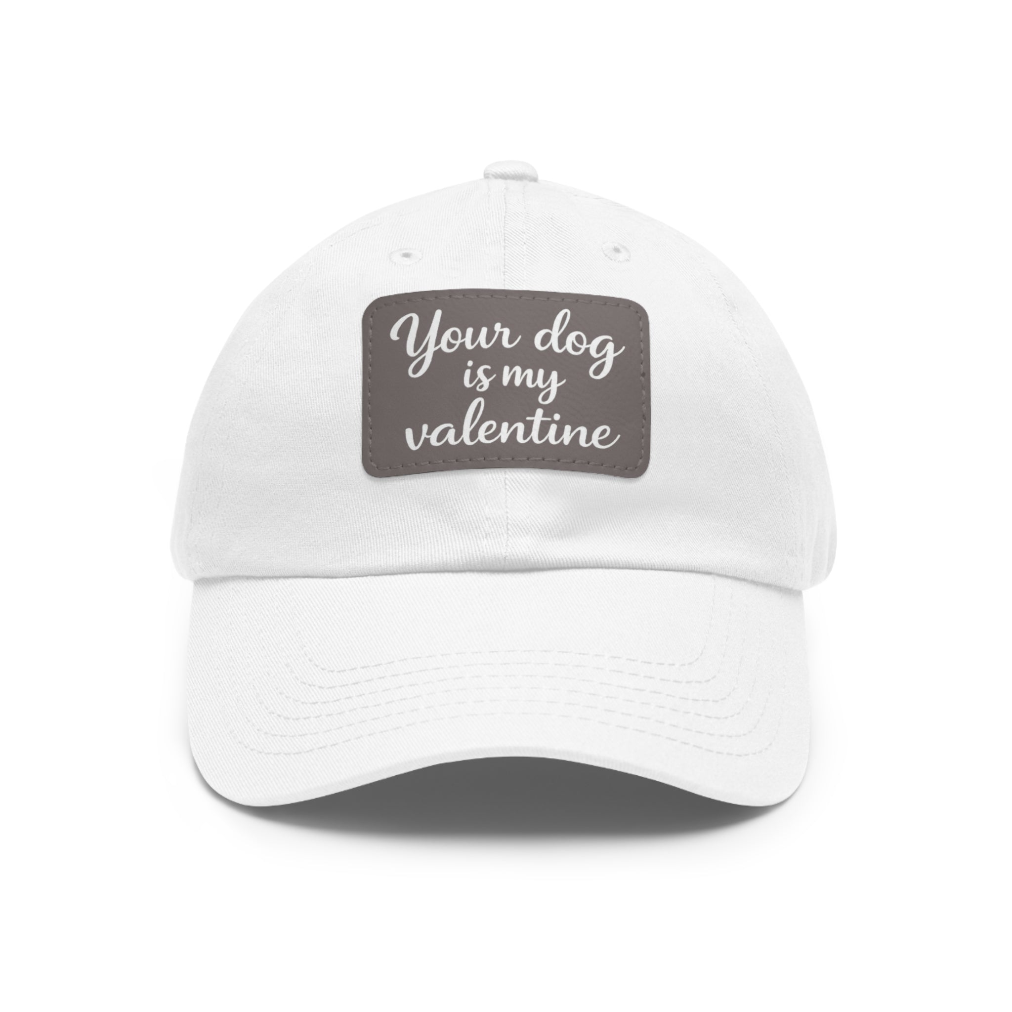 "Your Dog Is My Valentine" Leather Patch Hat -- Funny Valentine's Gift for Dog Lovers
