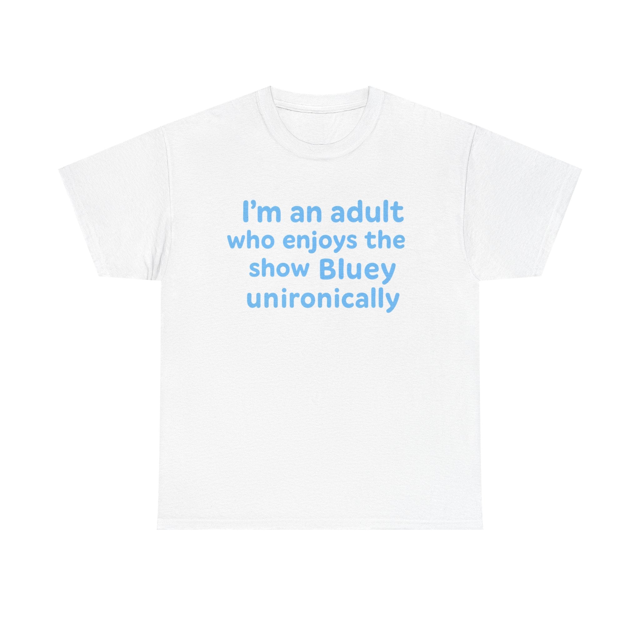 I'm An Adult Who Enjoys The Show Bluey Unironically Shirt -- Funny Shirt for Dog and Bluey Lovers