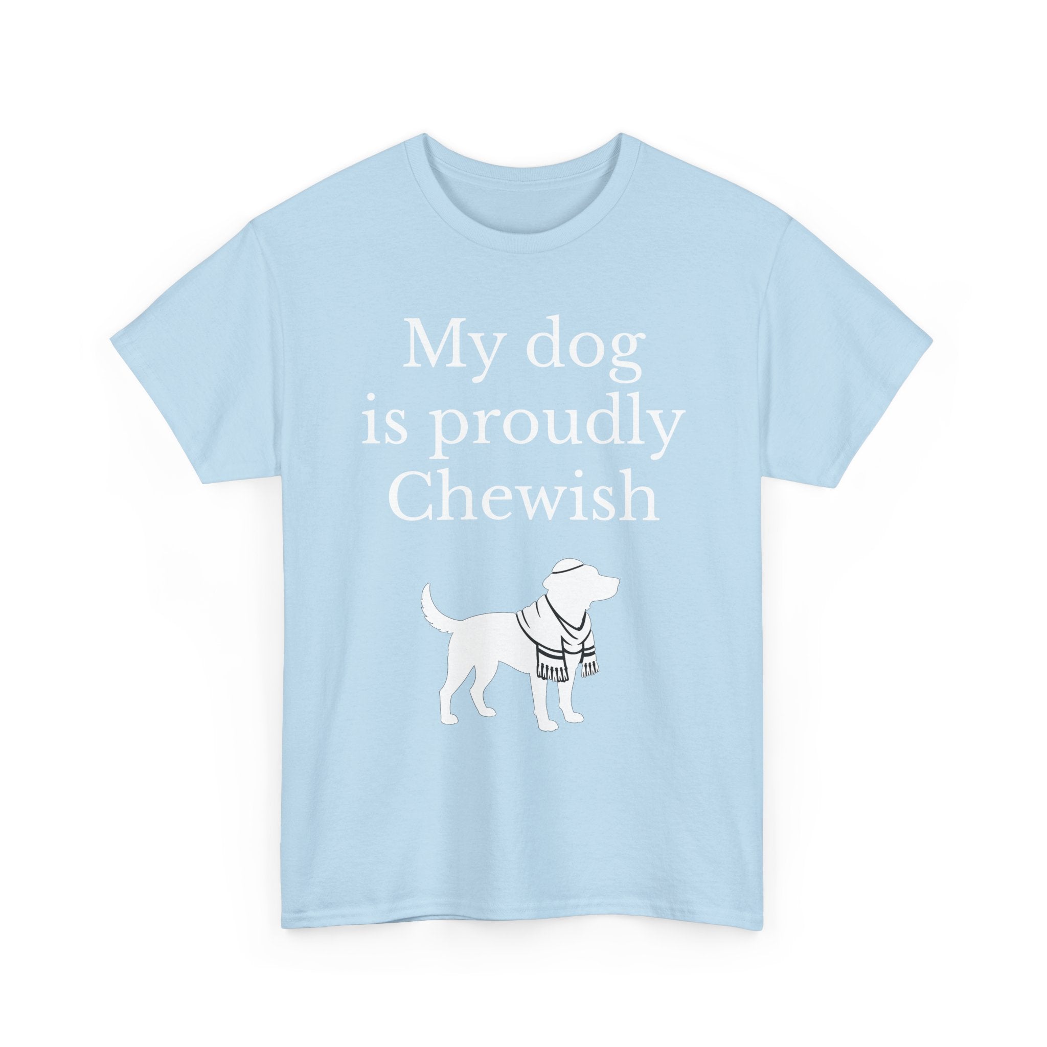 My Dog is Proudly Chewish T-Shirt — Funny Shirt for Dog Lovers