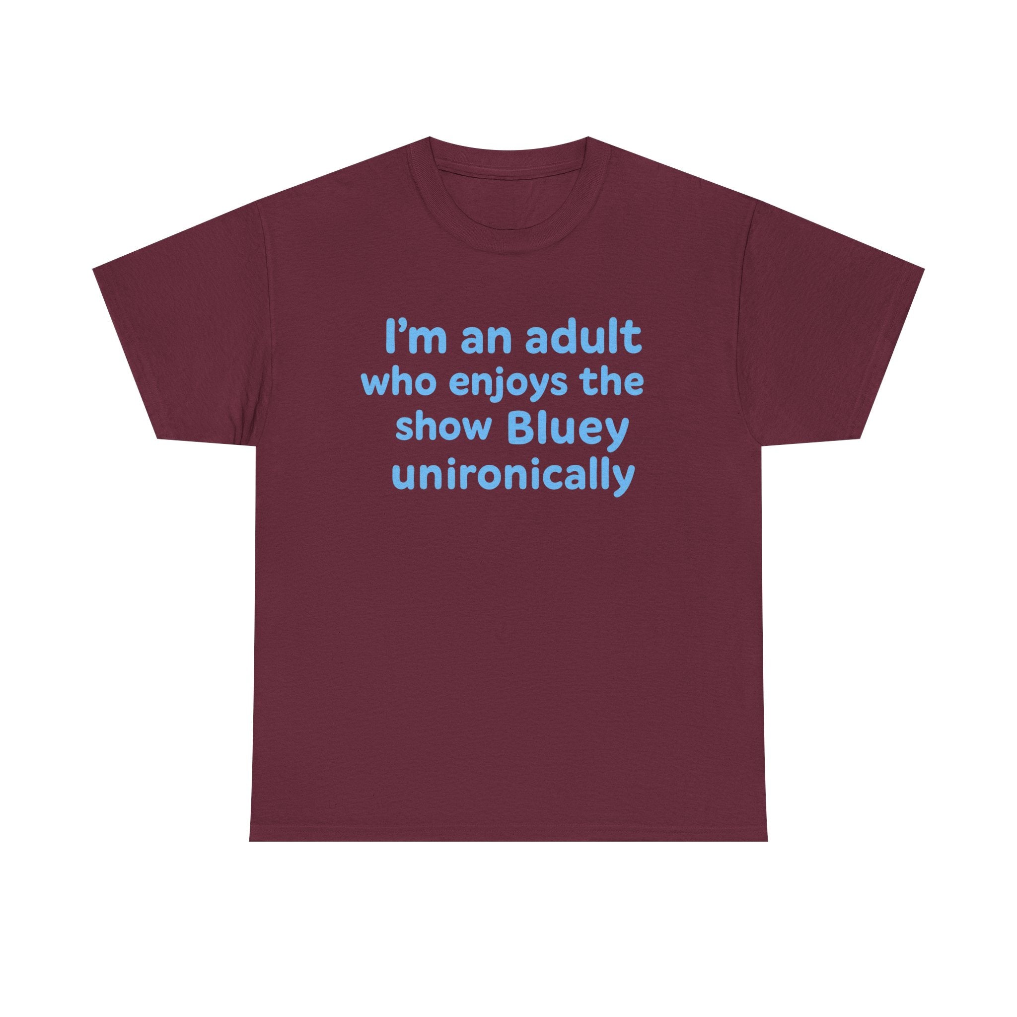 I'm An Adult Who Enjoys The Show Bluey Unironically Shirt -- Funny Shirt for Dog and Bluey Lovers