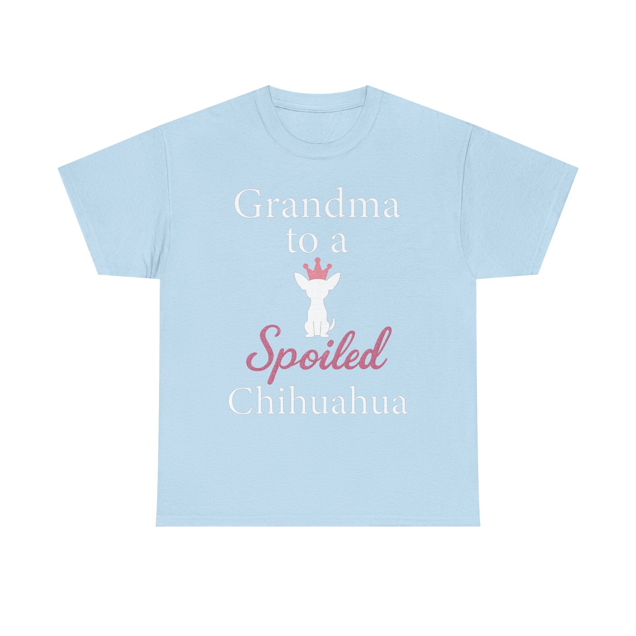 Grandma to a Spoiled Chihuahua T-Shirt — Funny Shirt for Dog Lovers