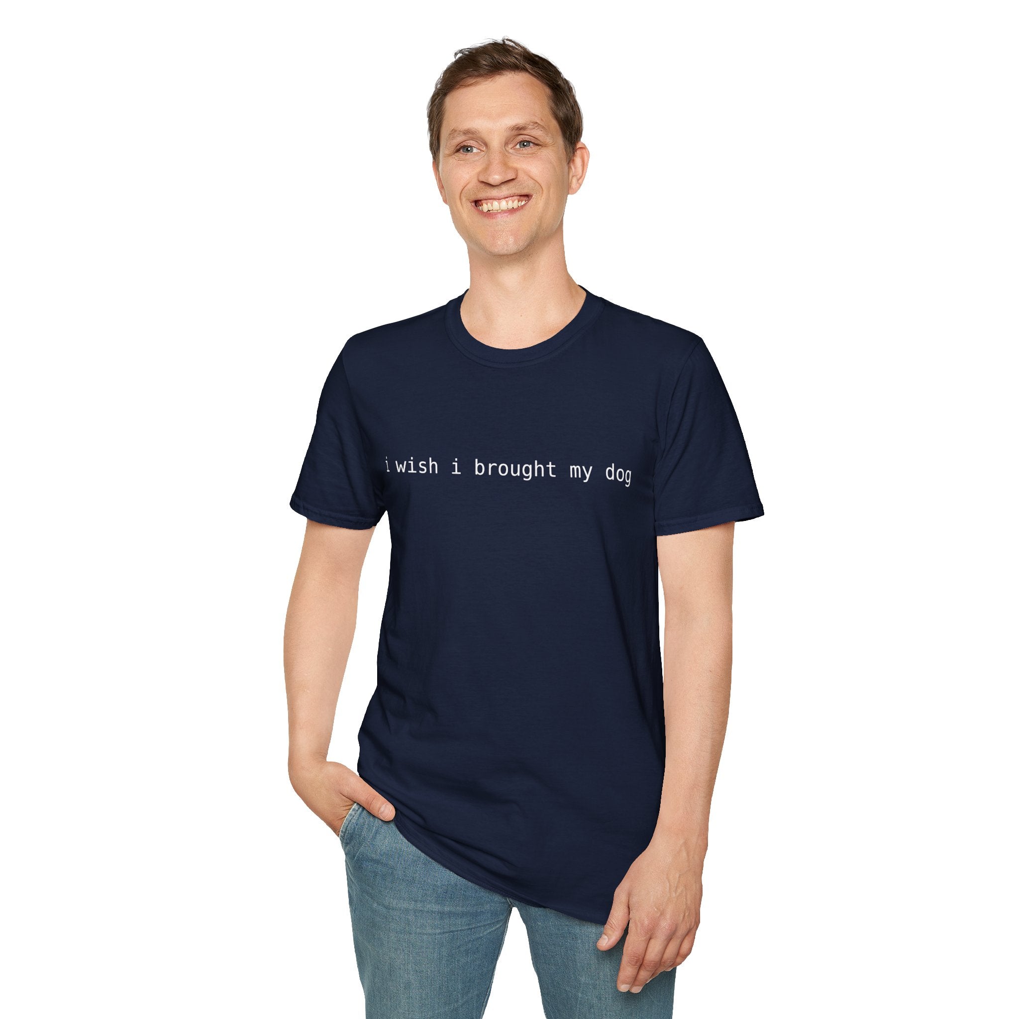 I Wish I Brought My Dog Unisex Softstyle T-Shirt - Funny Shirt for Dog Lovers