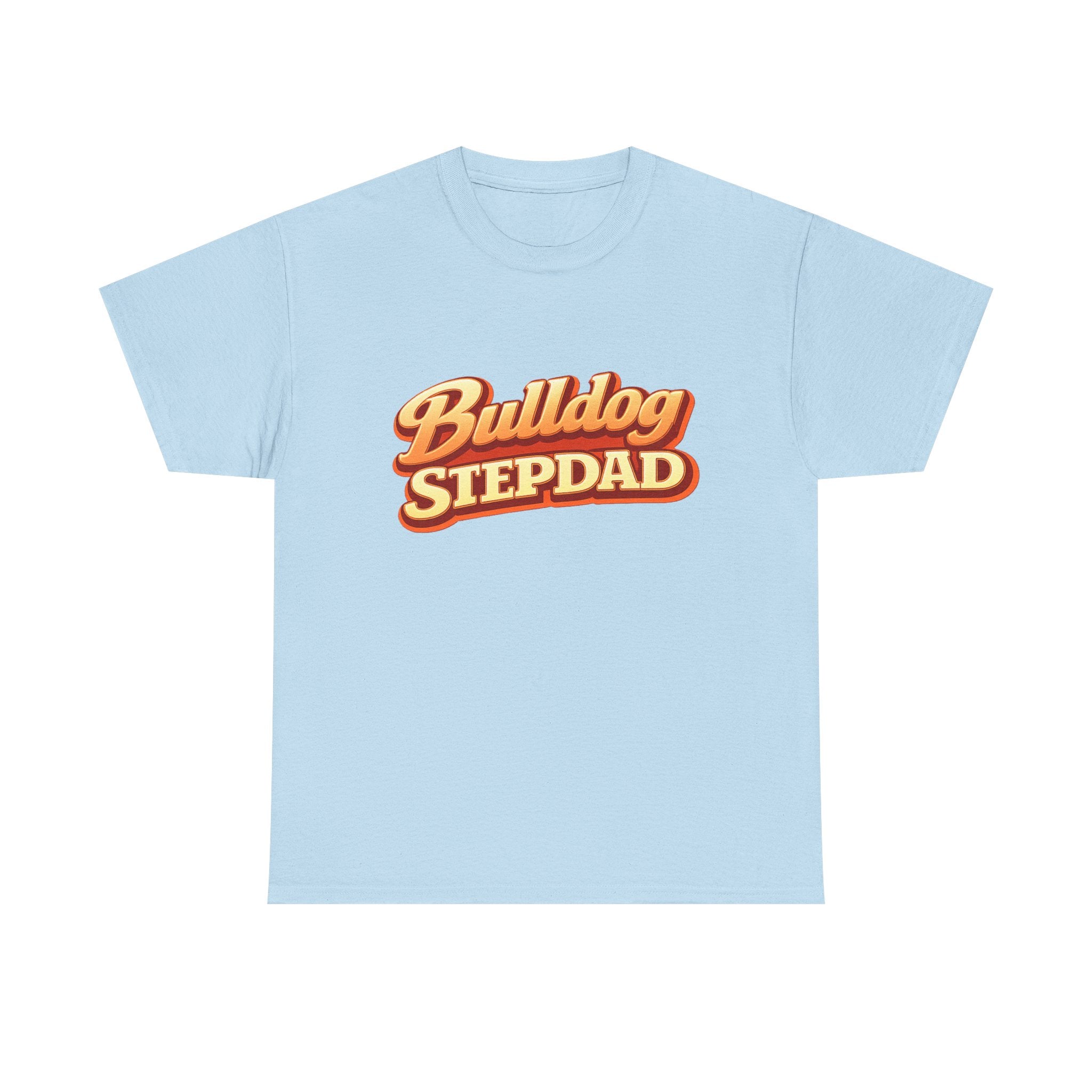 Bulldog Stepdad T-Shirt — Funny Shirt for Dog Lovers