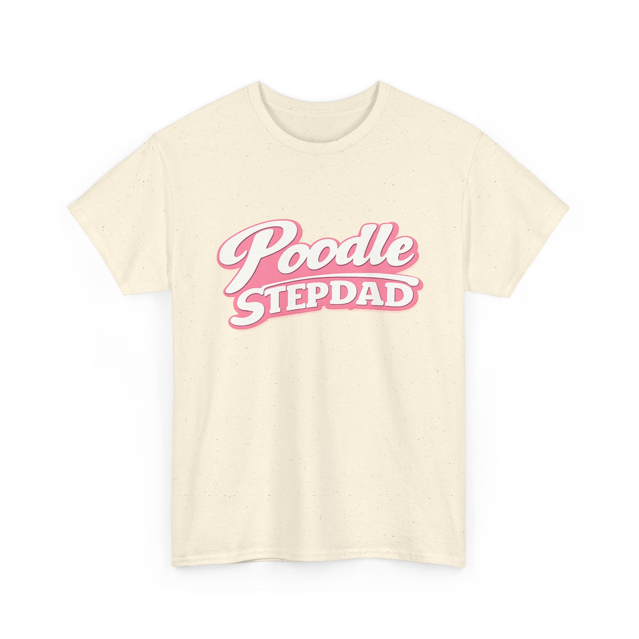 Poodle Stepdad T-Shirt — Funny Shirt for Dog Lovers