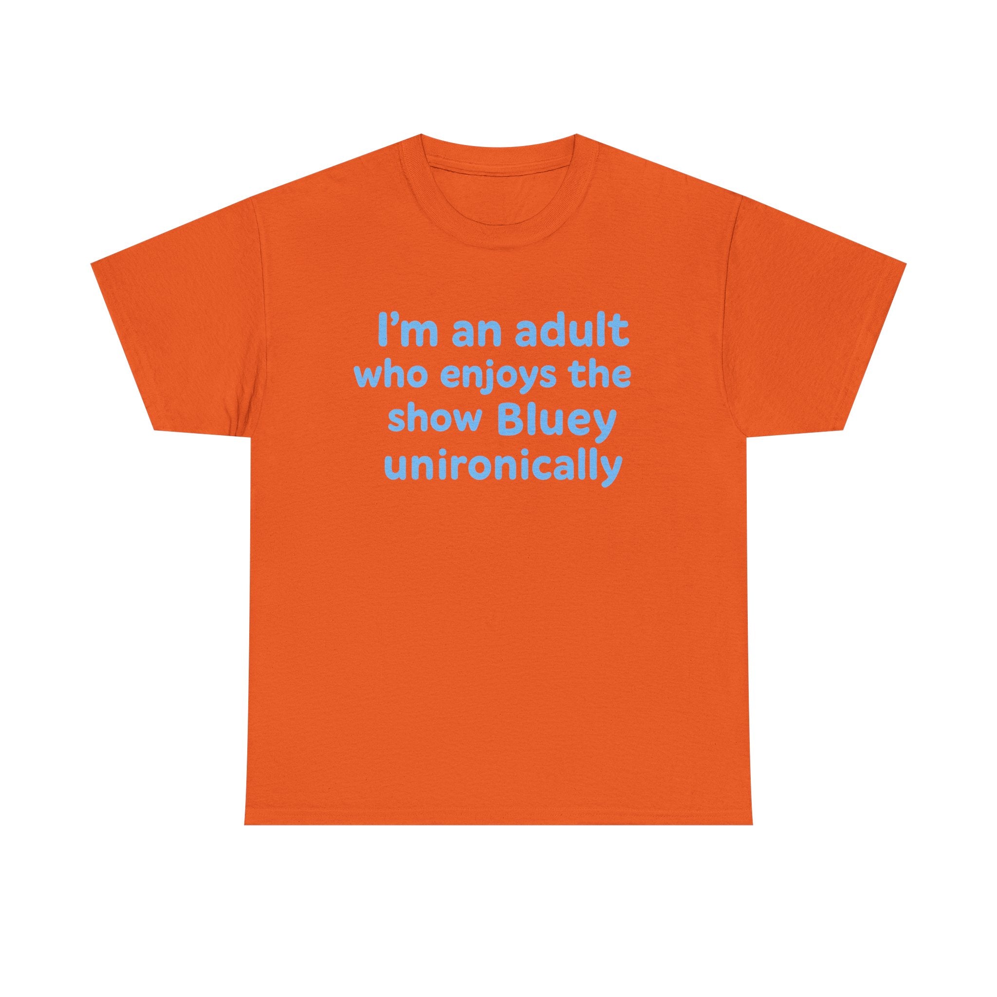 I'm An Adult Who Enjoys The Show Bluey Unironically Shirt -- Funny Shirt for Dog and Bluey Lovers