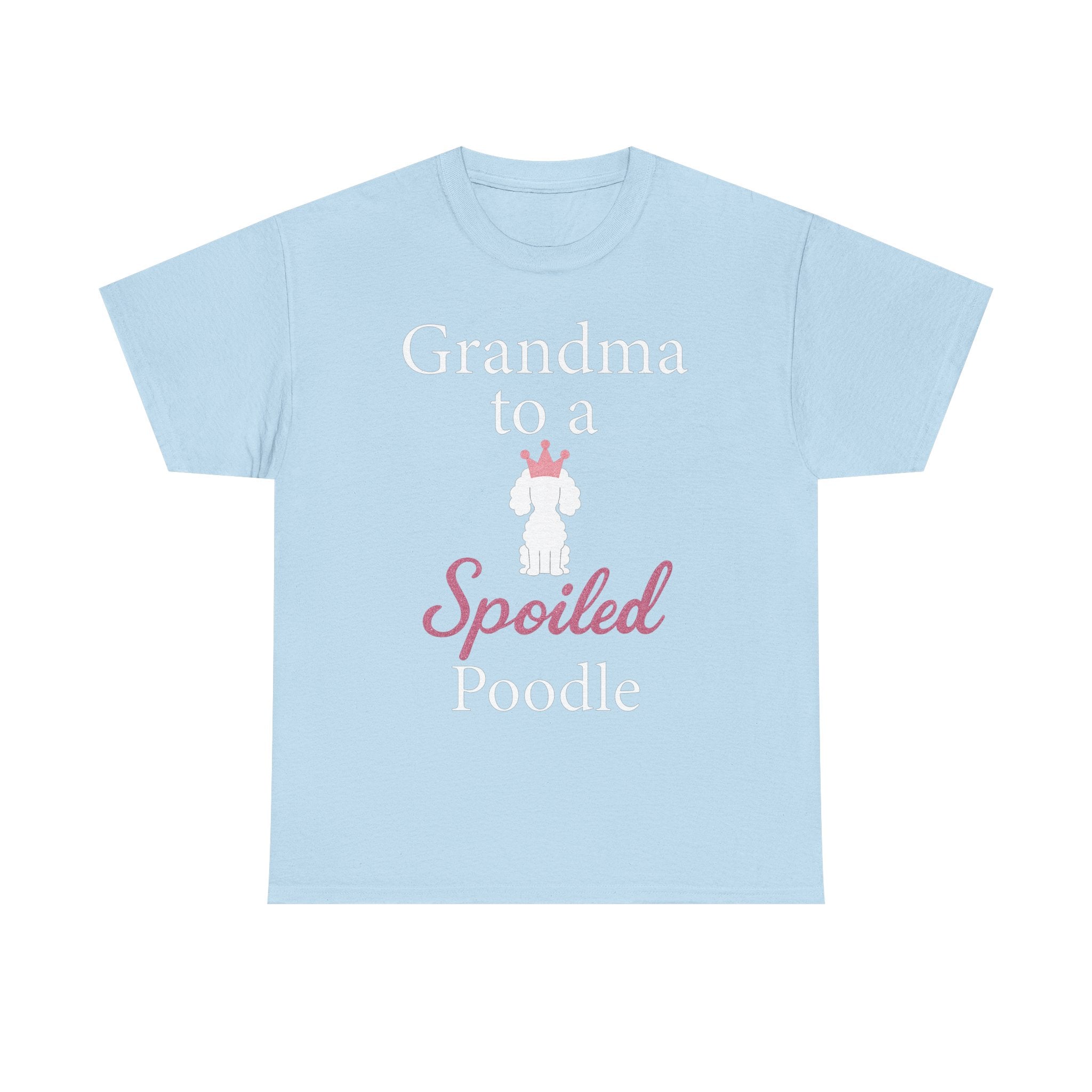 Grandma to a Spoiled Poodle T-Shirt — Funny Shirt for Dog Lovers