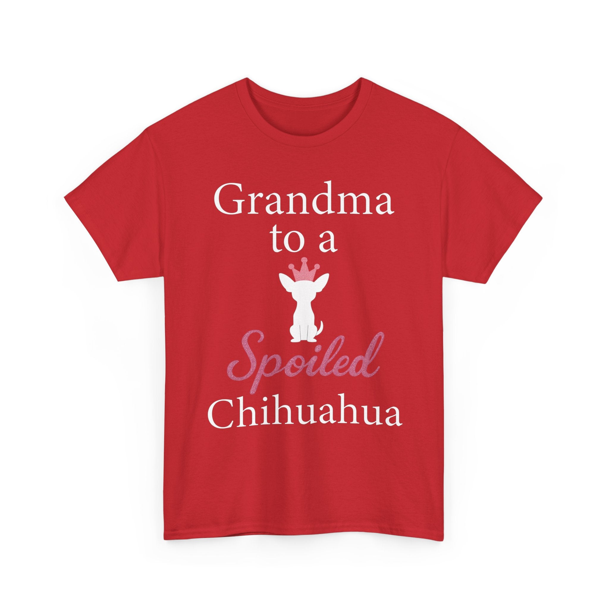 Grandma to a Spoiled Chihuahua T-Shirt — Funny Shirt for Dog Lovers